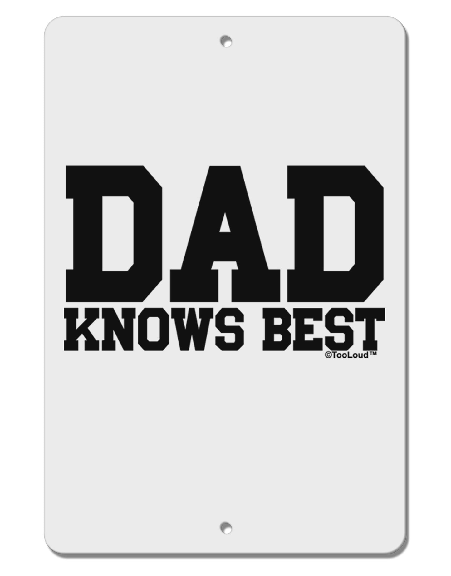 Dad Knows Best Aluminum 8 x 12" Sign by TooLoud-TooLoud-White-Davson Sales