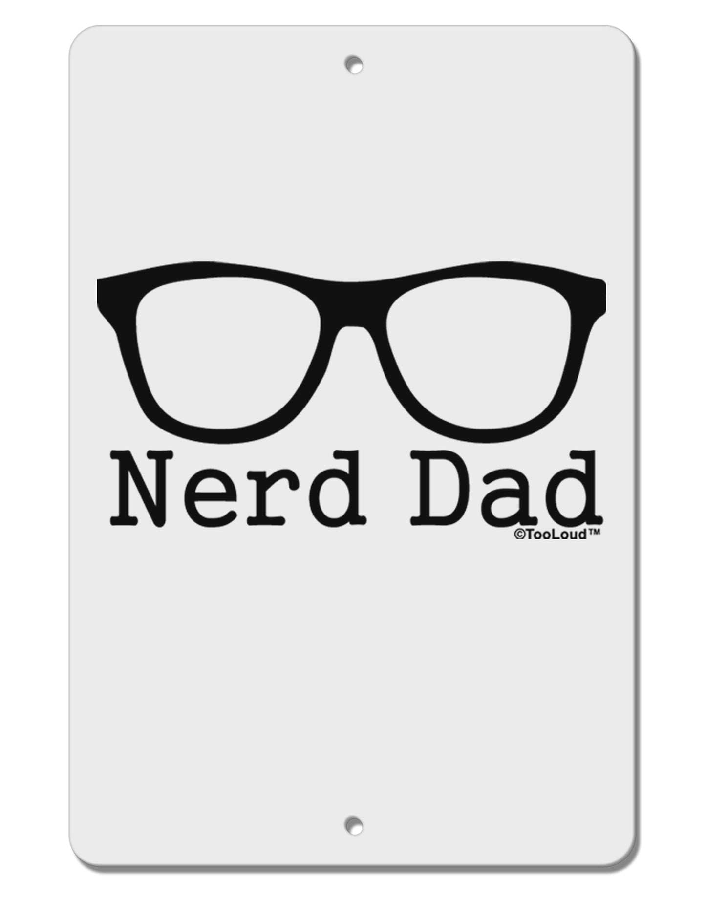 Nerd Dad - Glasses Aluminum 8 x 12" Sign by TooLoud-TooLoud-White-Davson Sales