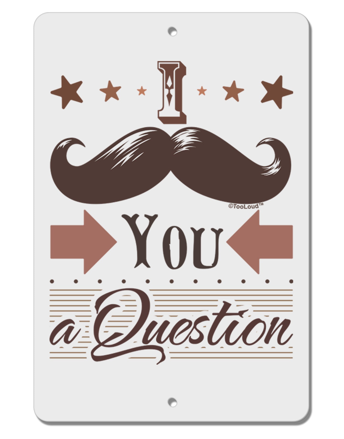 I Mustache You a Question Aluminum 8 x 12" Sign-TooLoud-White-Davson Sales