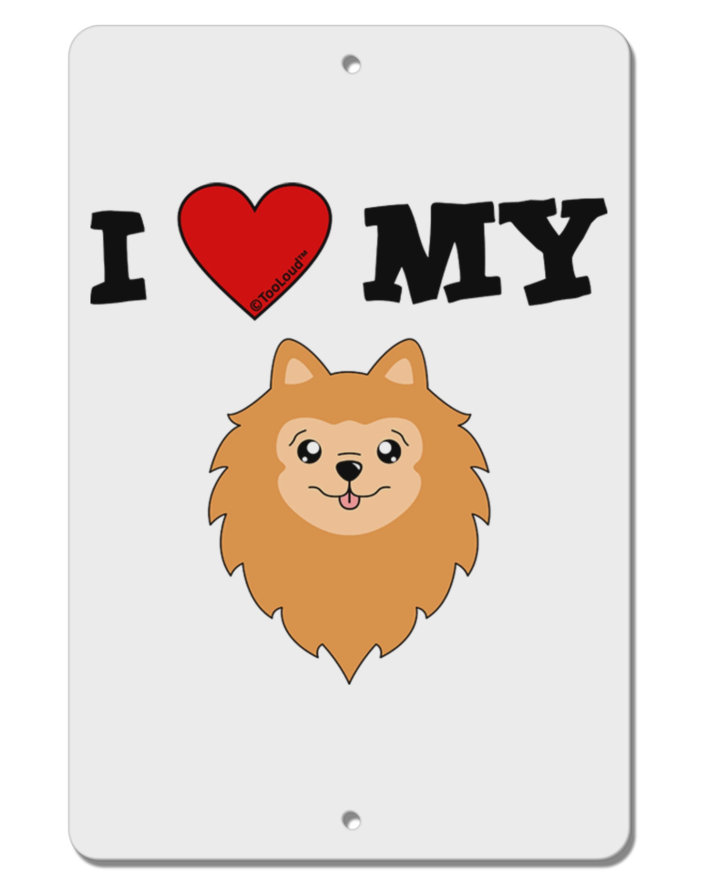 I Heart My - Cute Pomeranian Dog Aluminum 8 x 12" Sign by TooLoud-TooLoud-White-Davson Sales