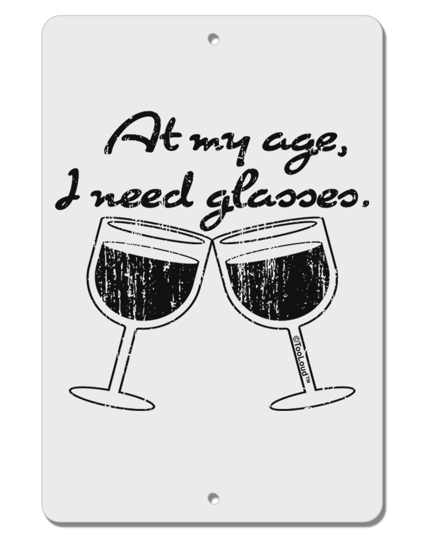 At My Age I Need Glasses - Wine Distressed Aluminum 8 x 12" Sign by TooLoud-TooLoud-White-Davson Sales