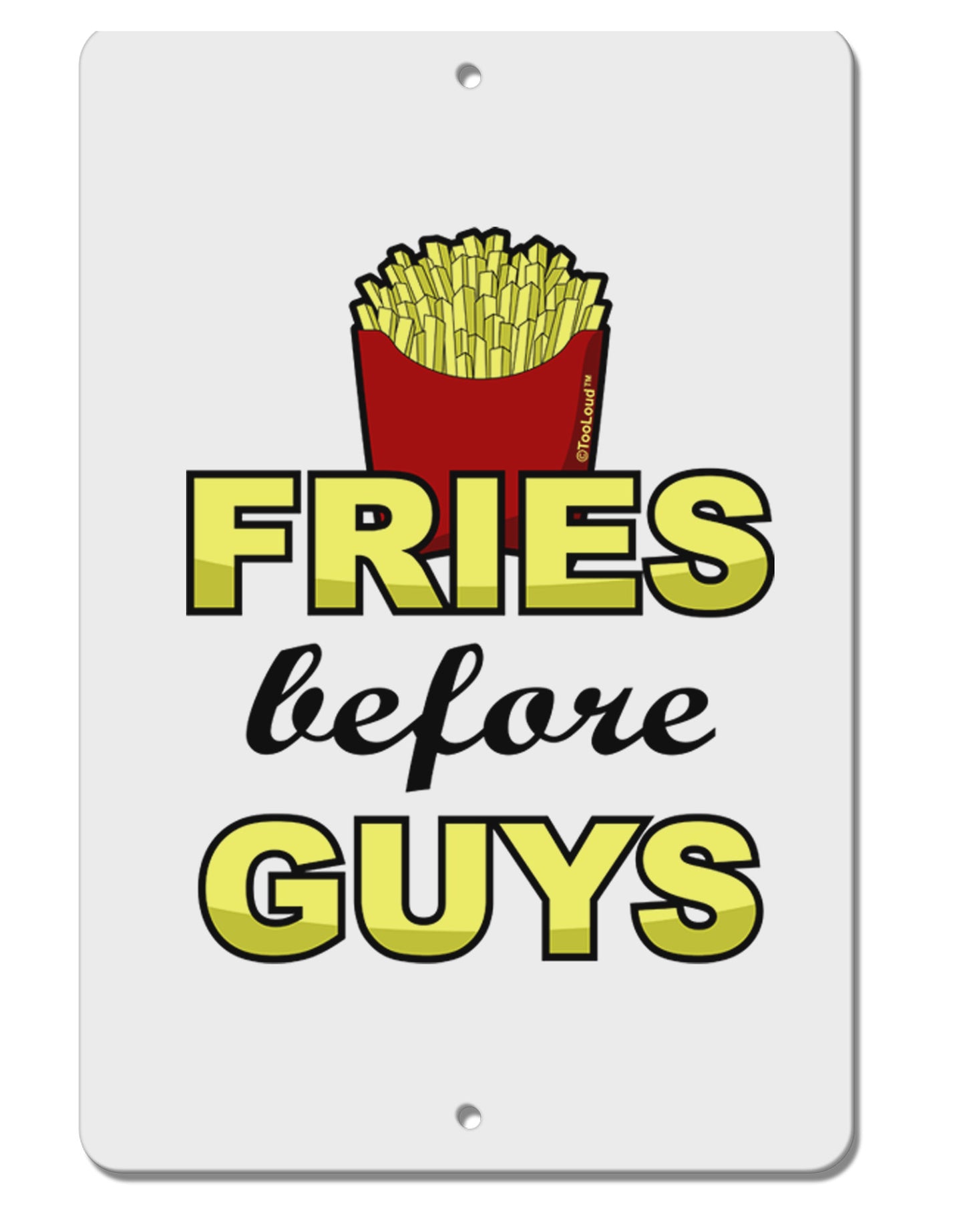 Fries Before Guys Aluminum 8 x 12" Sign by TooLoud-TooLoud-White-Davson Sales