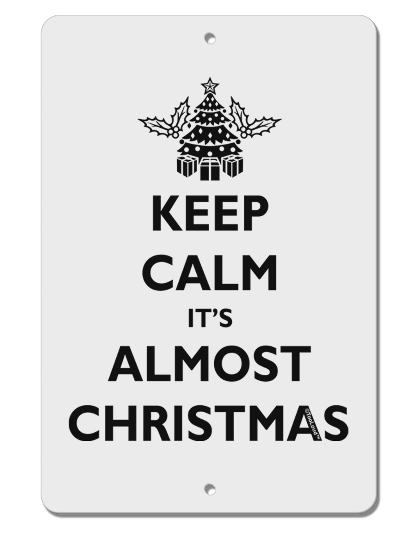 Keep Calm It's Almost Christmas Aluminum 8 x 12" Sign-TooLoud-White-Davson Sales