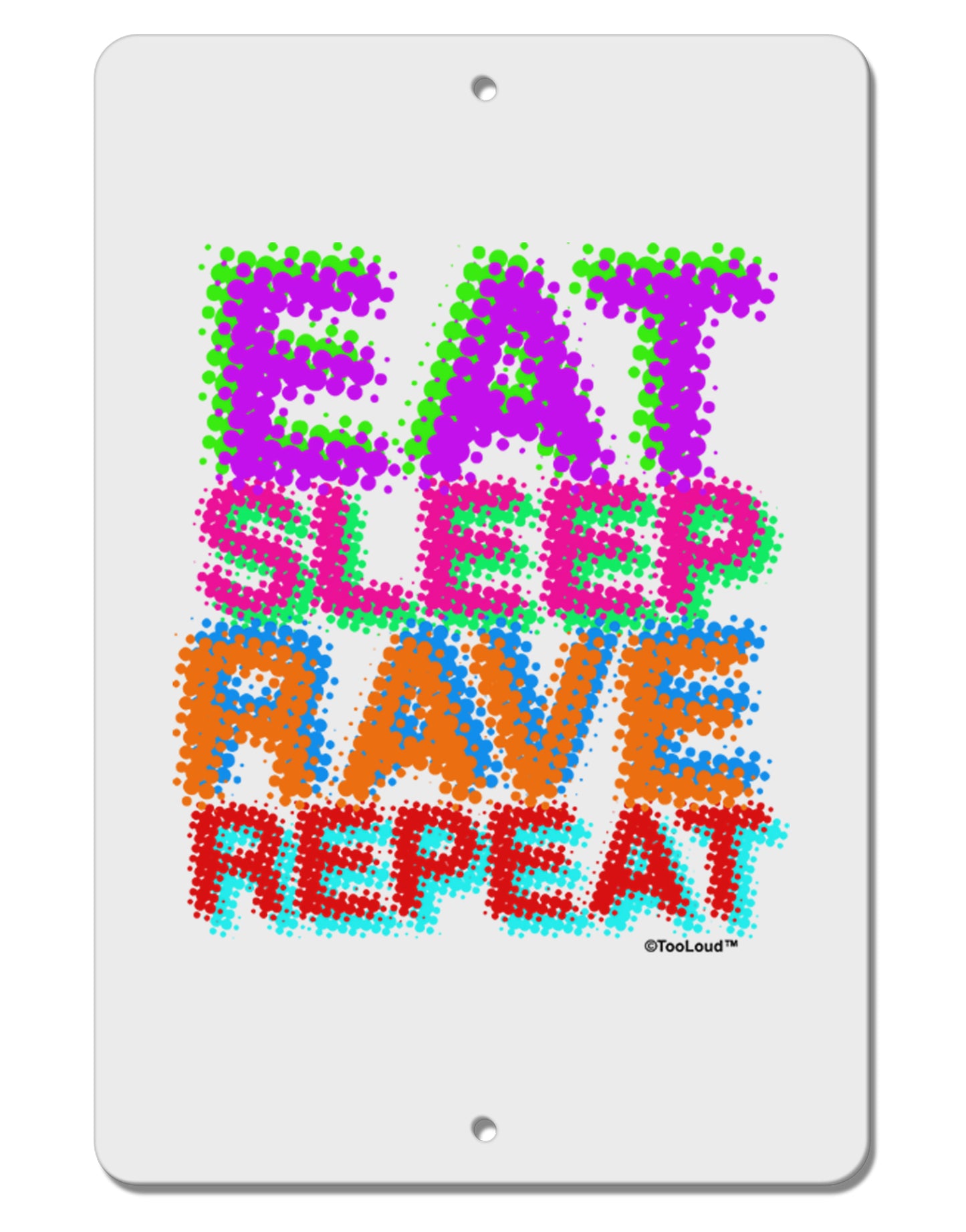 Eat Sleep Rave Repeat Color Aluminum 8 x 12" Sign by TooLoud-TooLoud-White-Davson Sales