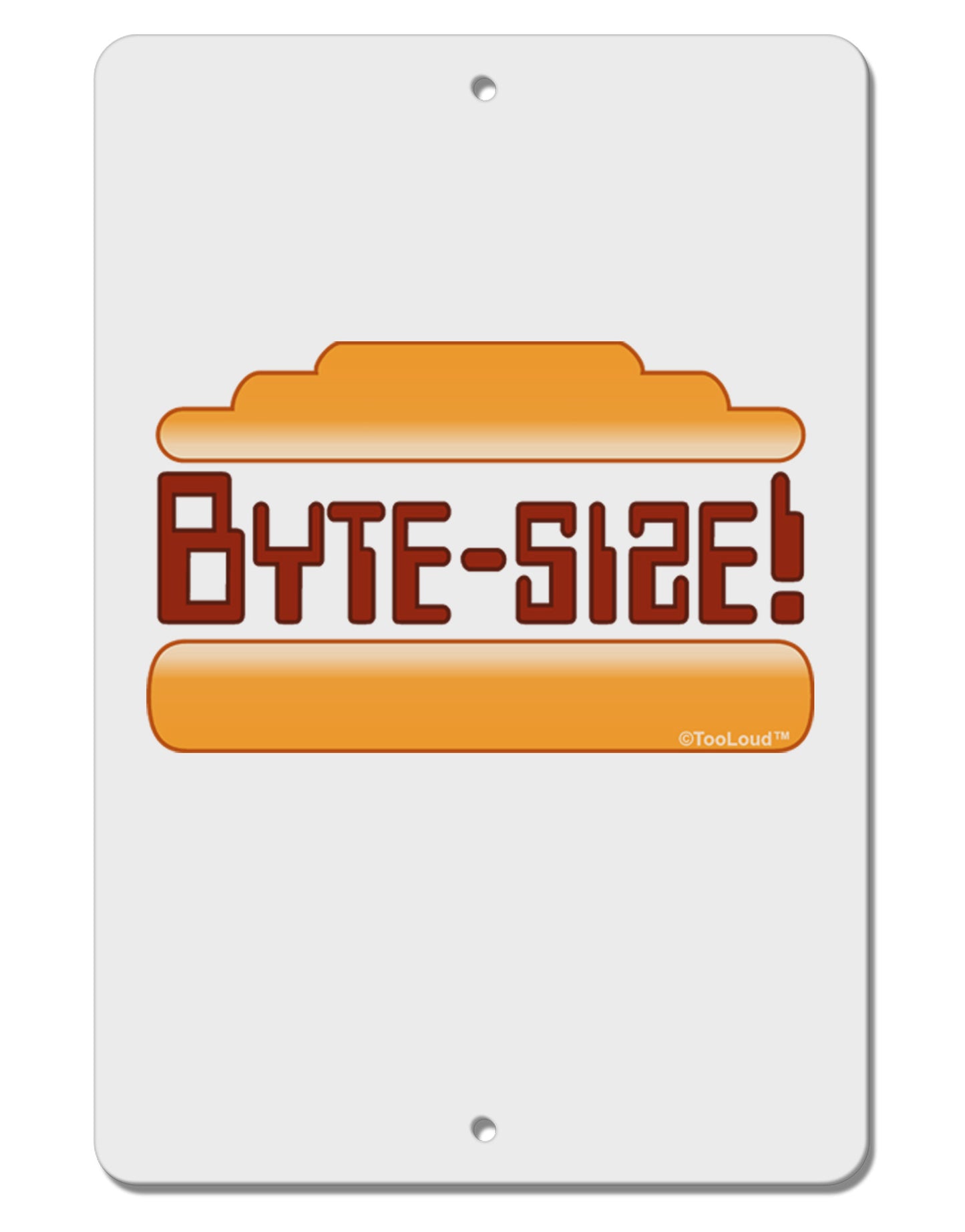 Byte Size Aluminum 8 x 12" Sign-TooLoud-White-Davson Sales