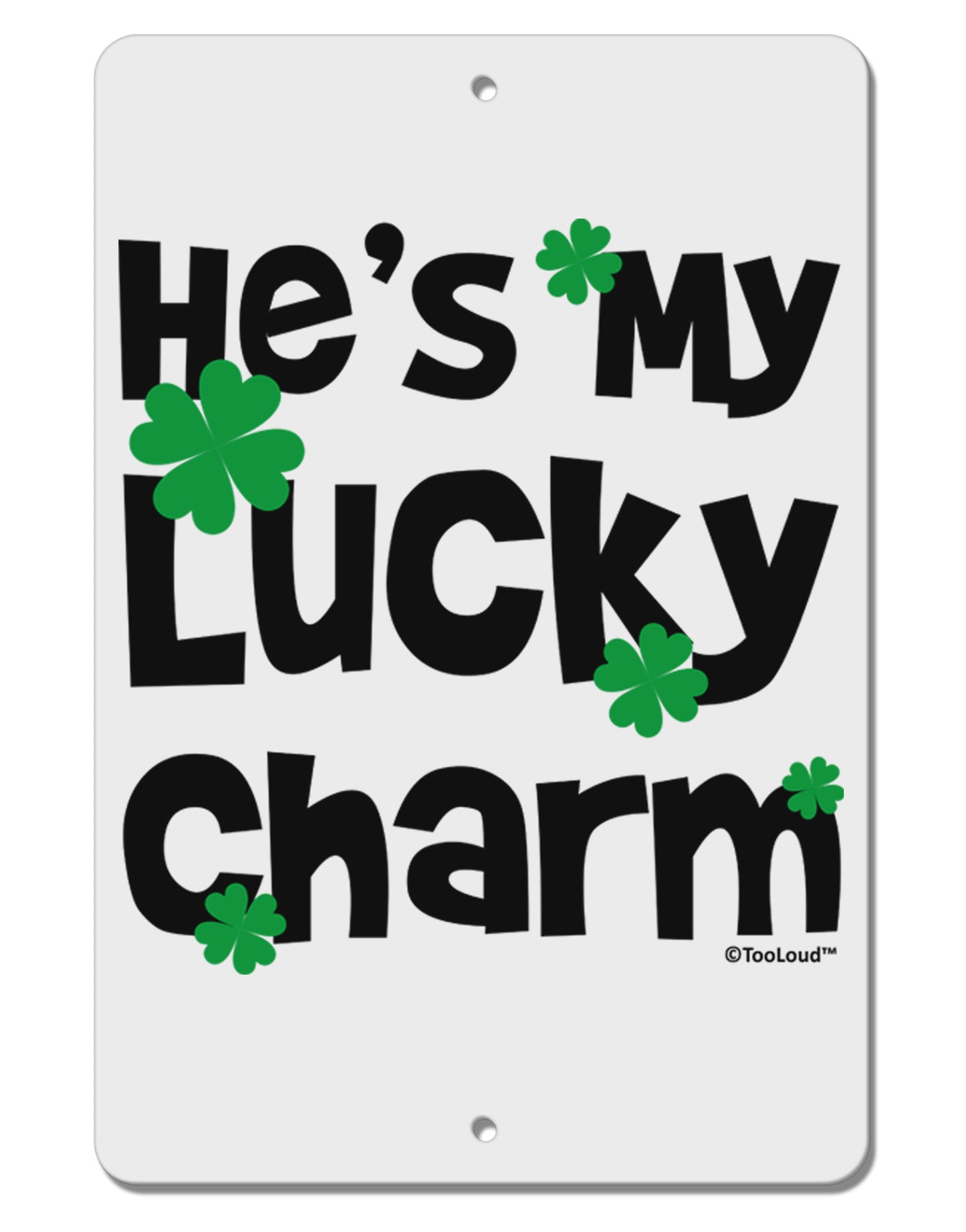 He's My Lucky Charm - Matching Couples Design Aluminum 8 x 12" Sign by TooLoud-TooLoud-White-Davson Sales