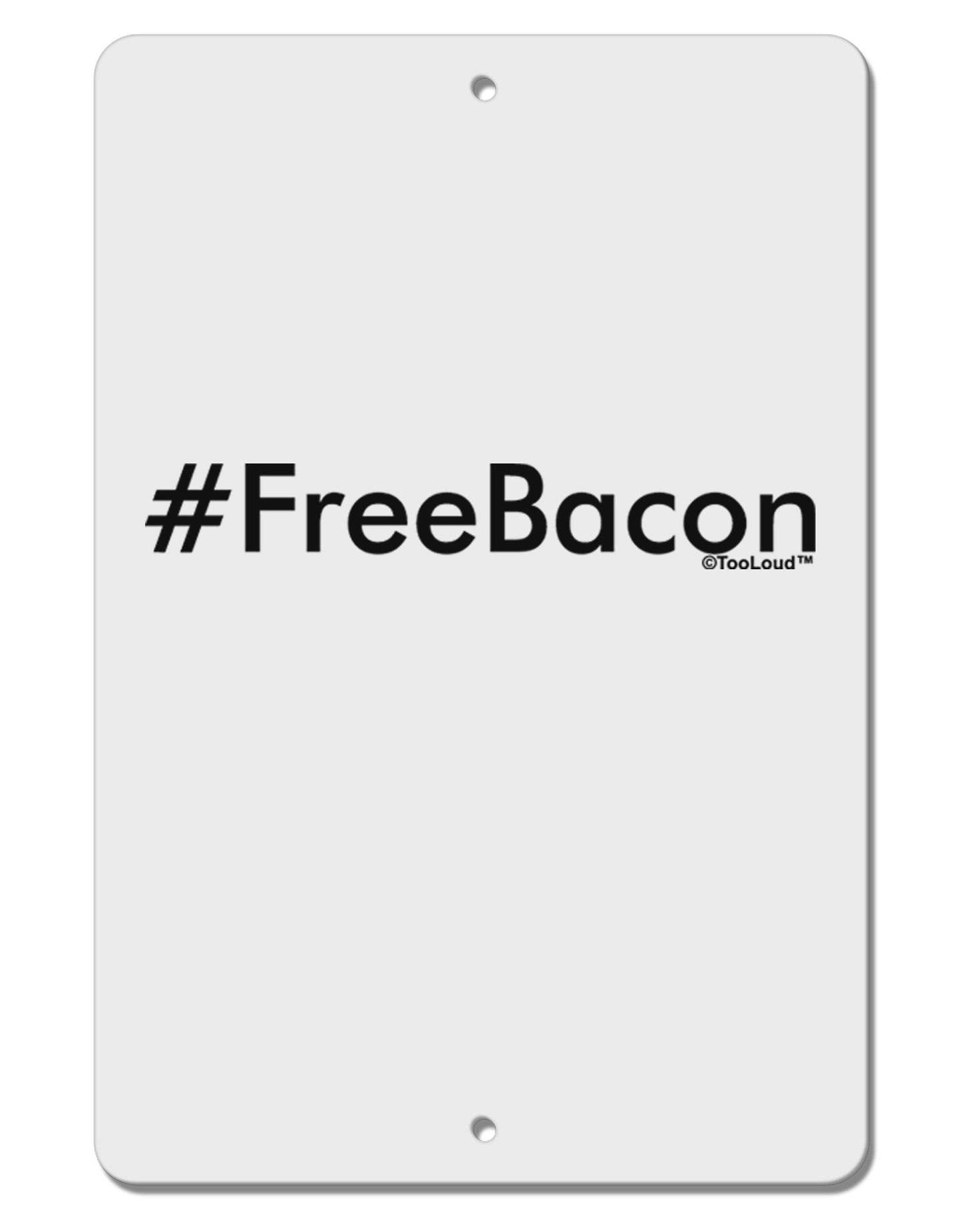 Hashtag Free Bacon Aluminum 8 x 12" Sign-TooLoud-White-Davson Sales