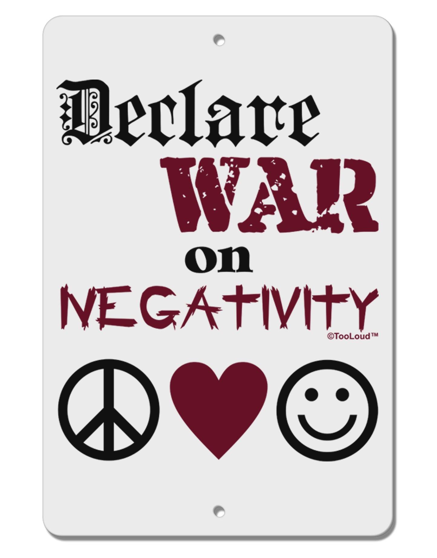 Declare War on Negativity Aluminum 8 x 12" Sign by TooLoud-TooLoud-White-Davson Sales