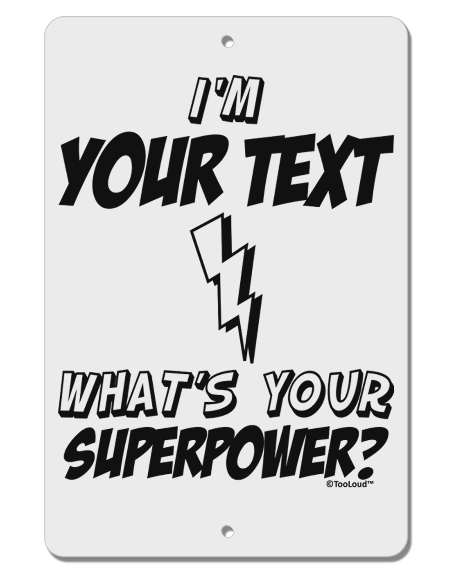 Personalized I'm -Customizable- What's Your Superpower Aluminum 8 x 12" Sign-TooLoud-White-Davson Sales