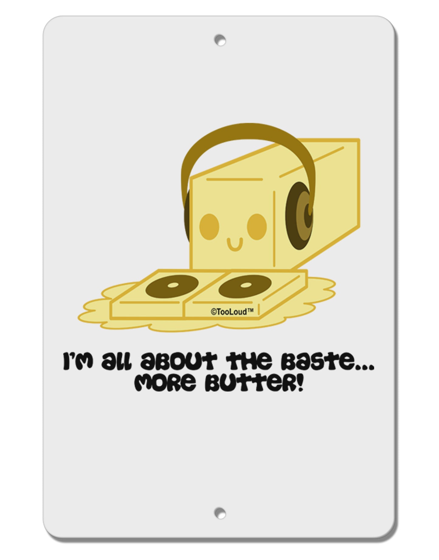 Butter - All About That Baste Aluminum 8 x 12" Sign by TooLoud-TooLoud-White-Davson Sales