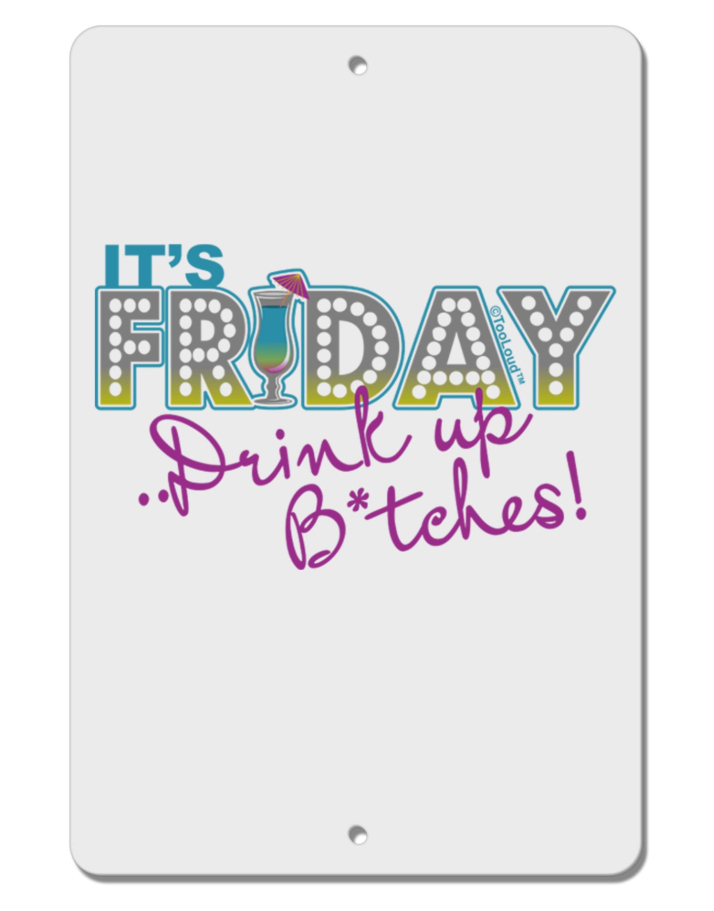 It's Friday - Drink Up Aluminum 8 x 12" Sign-TooLoud-White-Davson Sales
