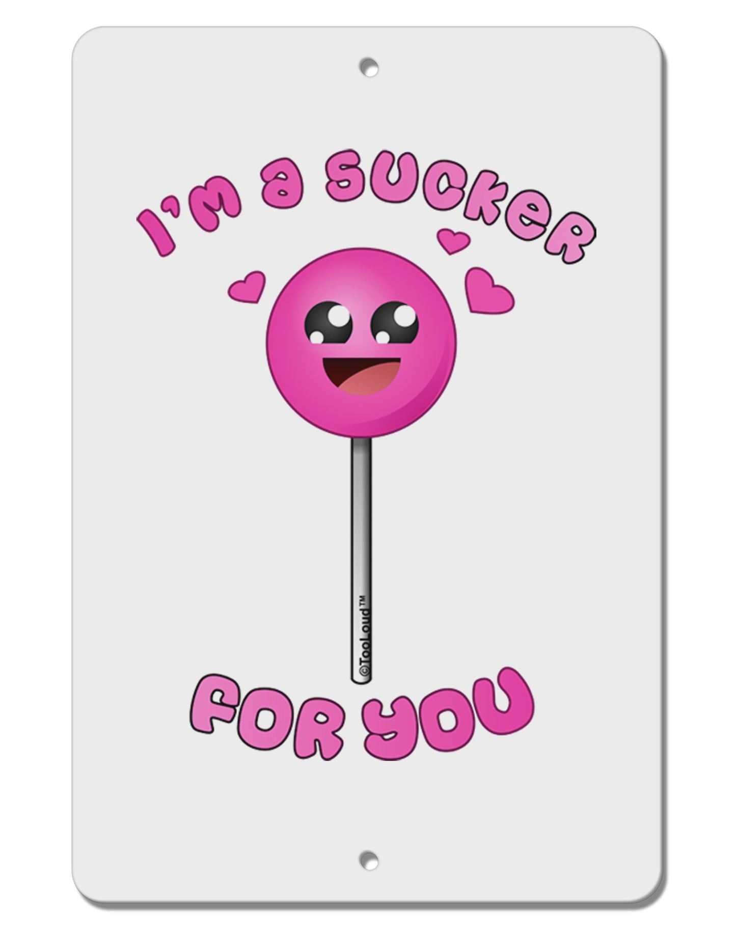 Sucker For You Aluminum 8 x 12" Sign-TooLoud-White-Davson Sales