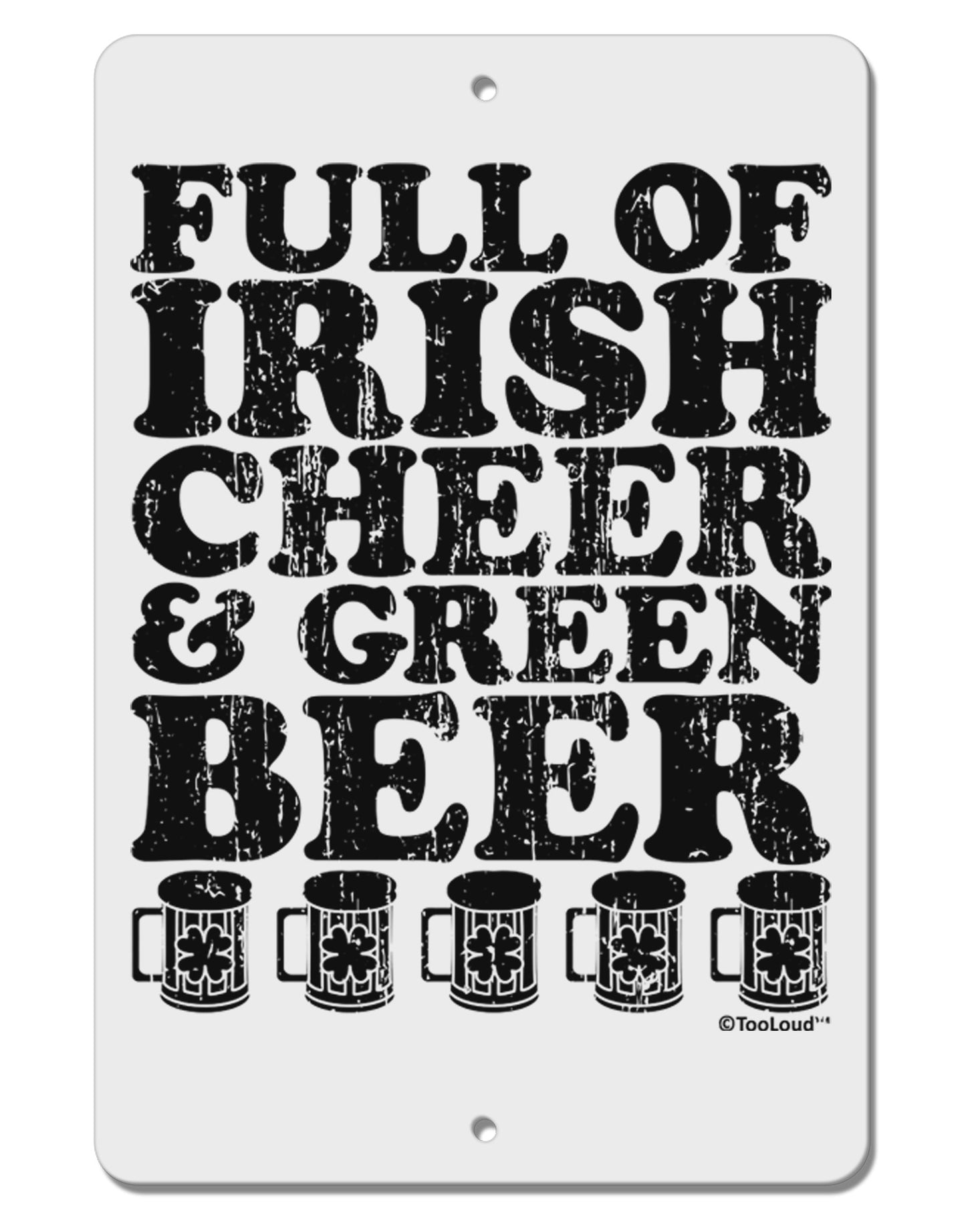 Full of Irish Cheer and Green Beer Aluminum 8 x 12" Sign by TooLoud-TooLoud-White-Davson Sales
