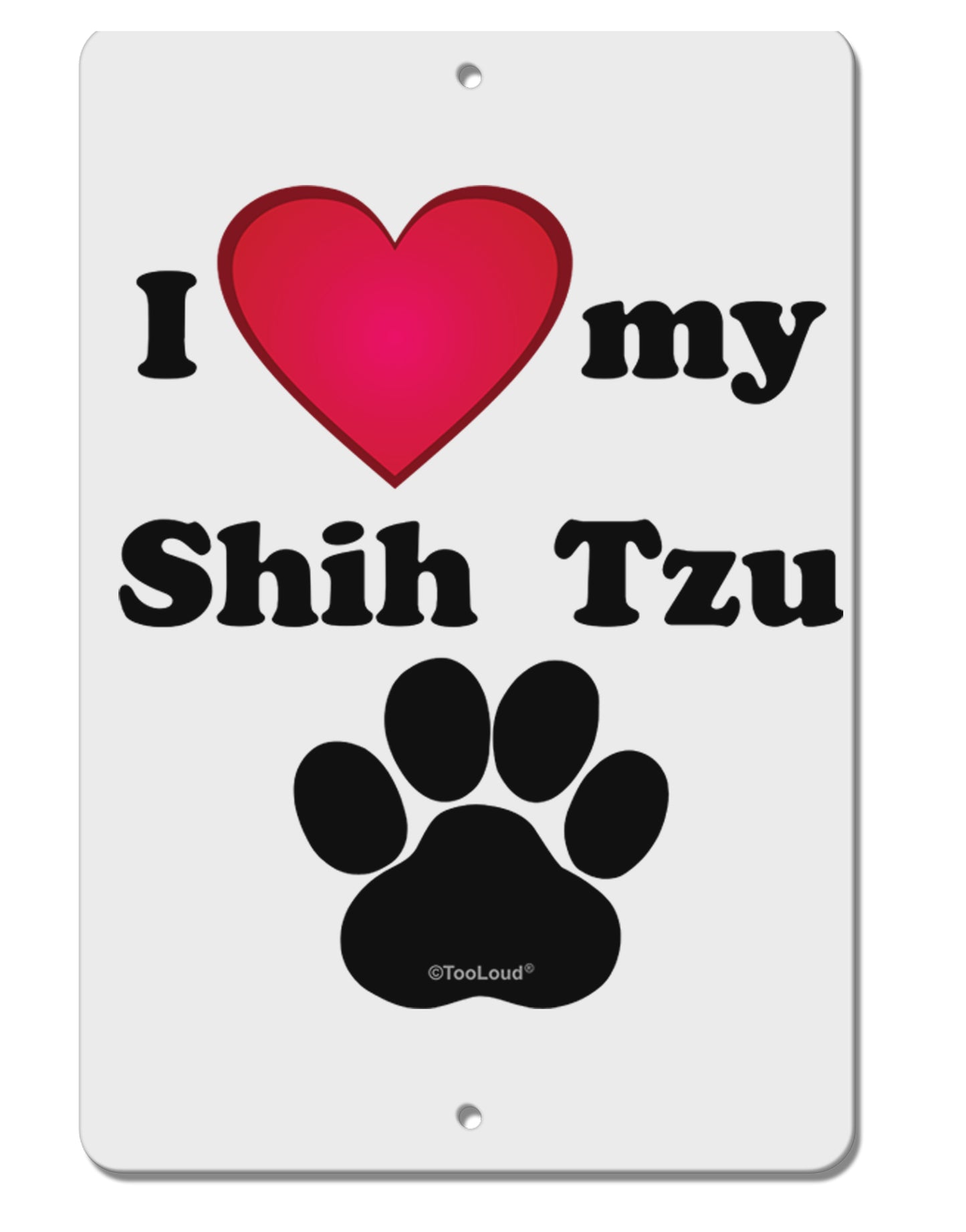 I Heart My Shih Tzu Aluminum 8 x 12" Sign by TooLoud-TooLoud-White-Davson Sales
