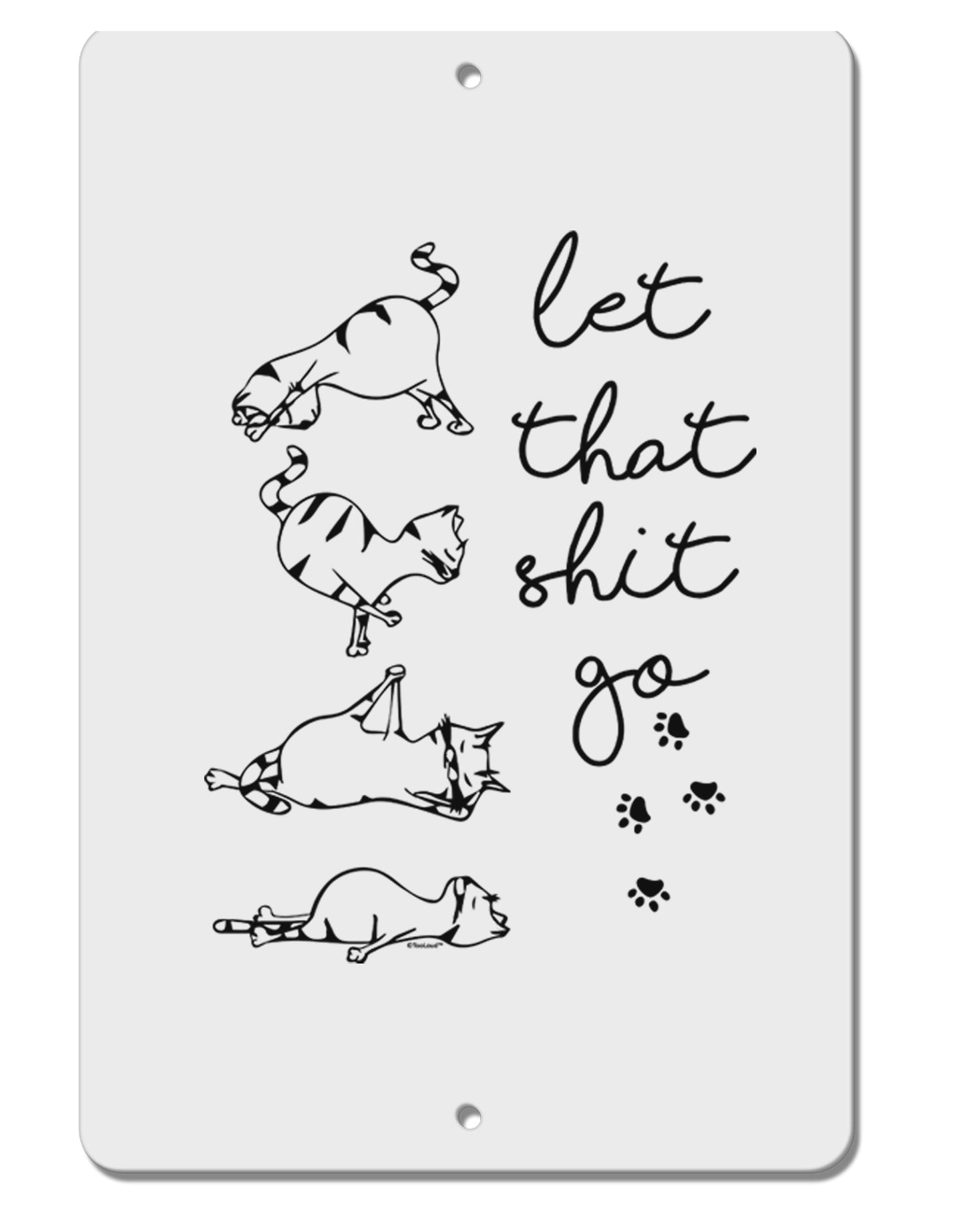 TooLoud Let That Shit Go Cat Yoga Aluminum 8 x 12 Inch Sign-Aluminum Sign-TooLoud-Davson Sales