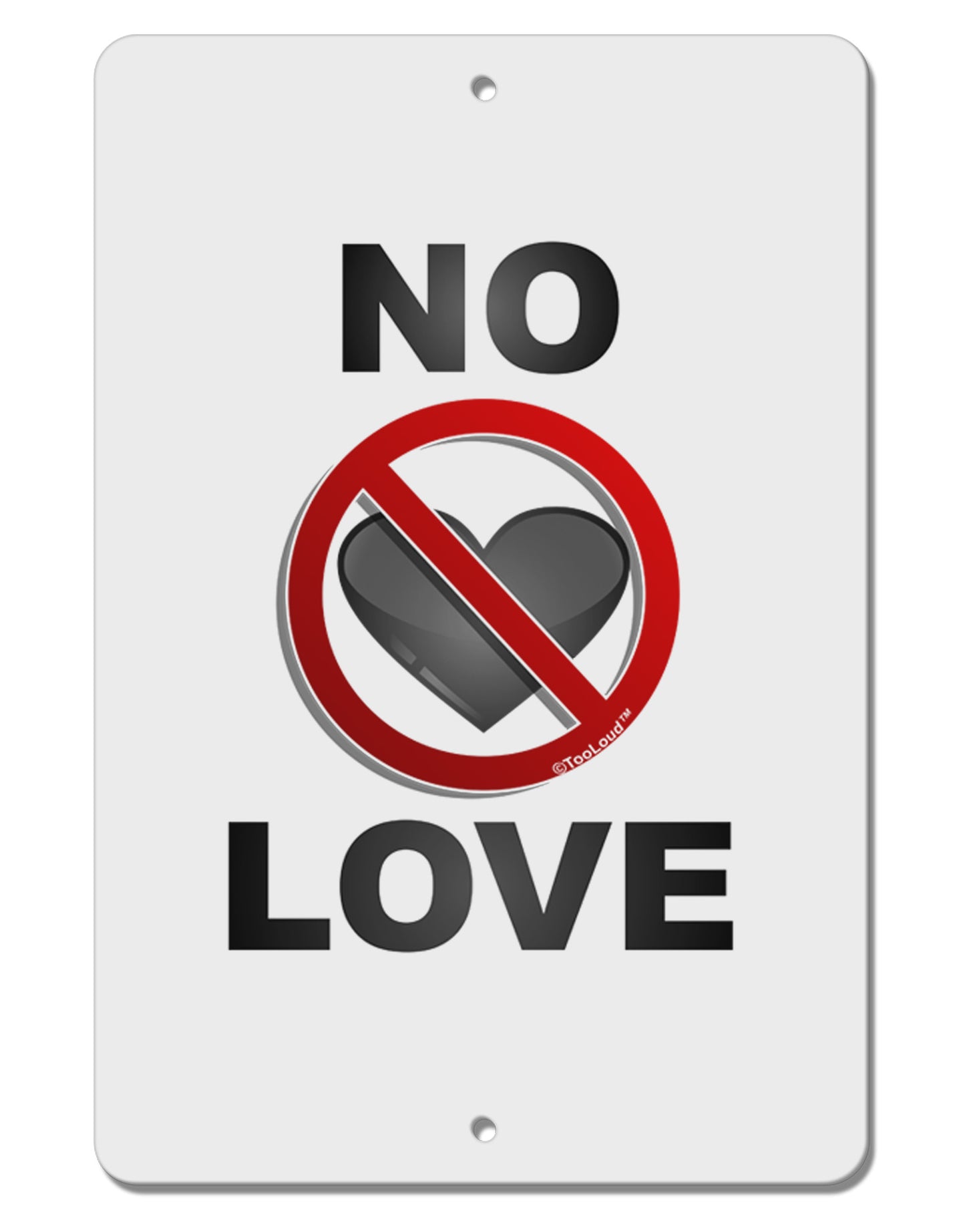 No Love Symbol with Text Aluminum 8 x 12" Sign-TooLoud-White-Davson Sales