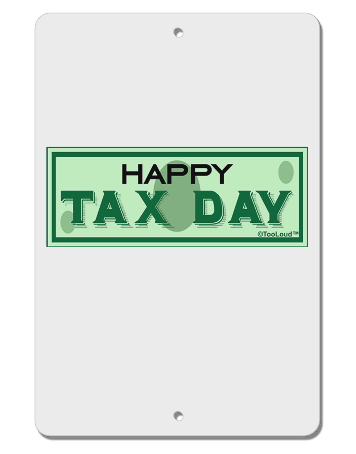 Happy Tax Day Aluminum 8 x 12" Sign by TooLoud-TooLoud-White-Davson Sales
