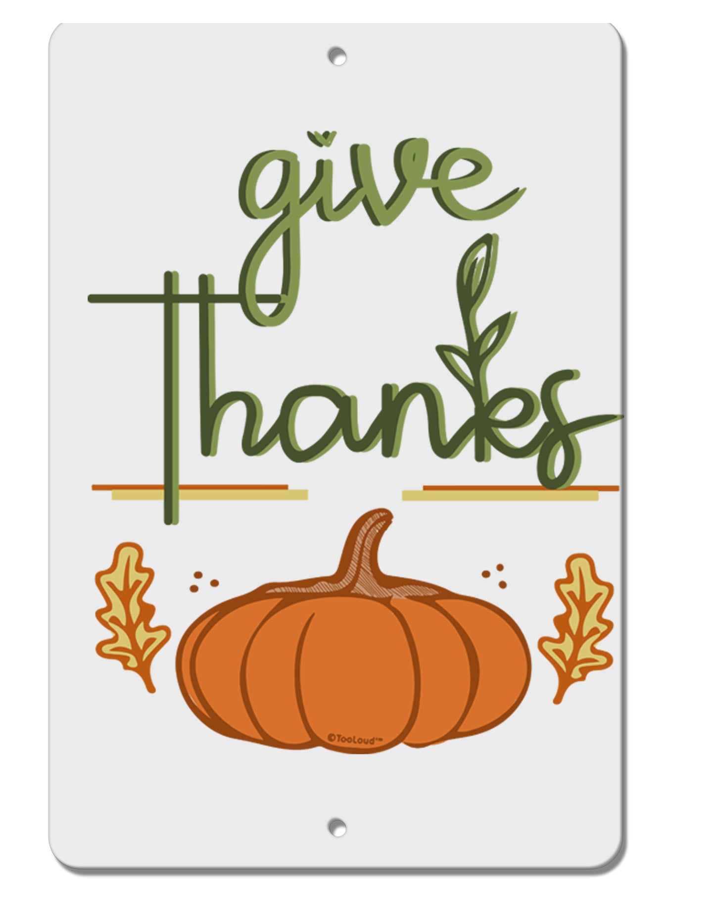 TooLoud Give Thanks Aluminum 8 x 12 Inch Sign-Aluminum Sign-TooLoud-Davson Sales