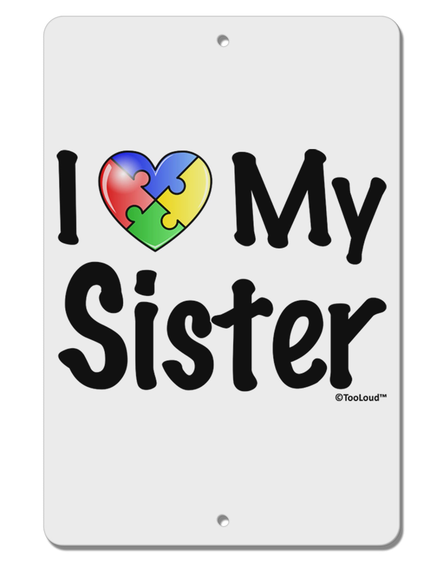 I Heart My Sister - Autism Awareness Aluminum 8 x 12" Sign by TooLoud-TooLoud-White-Davson Sales