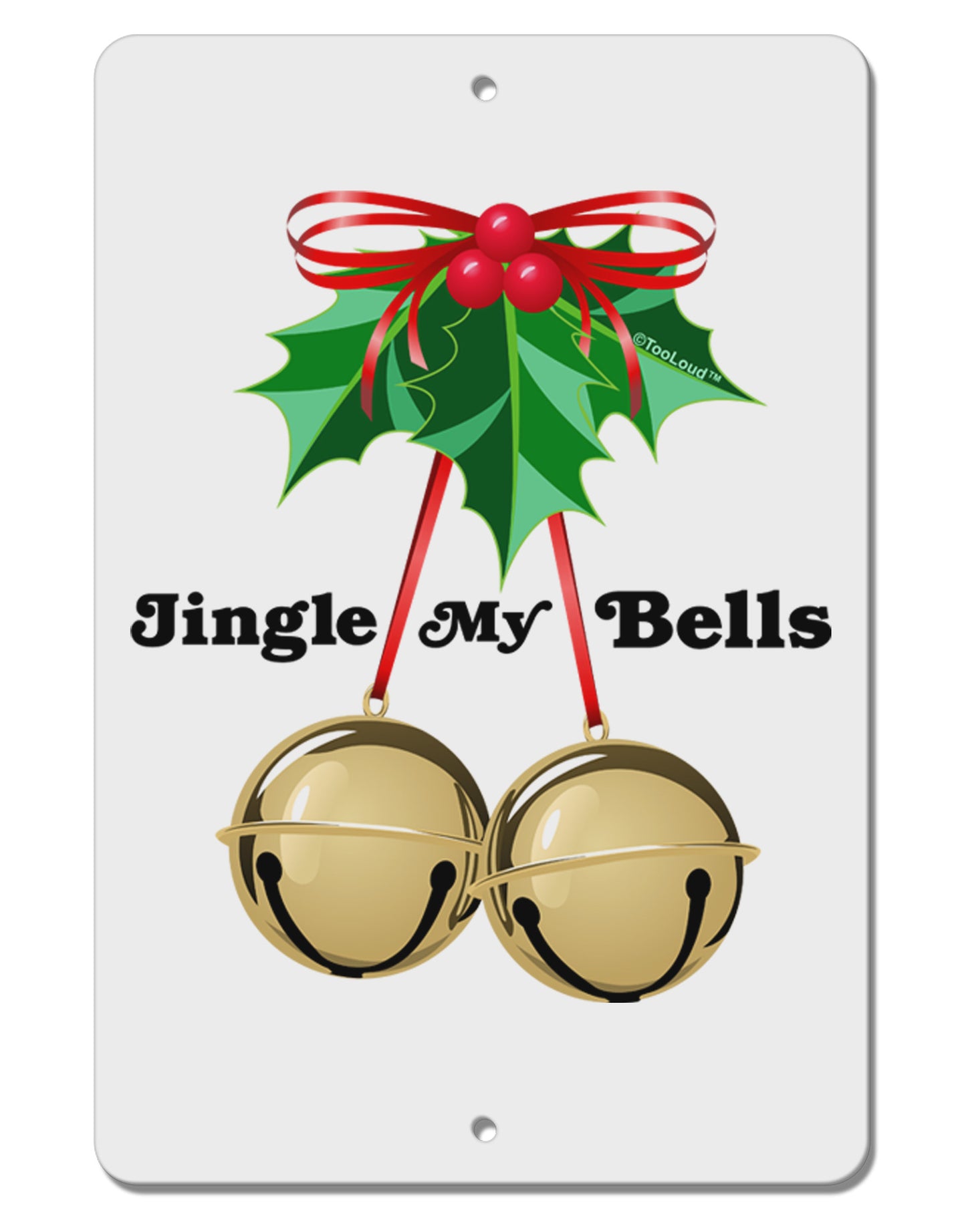 Jingle My Bells Aluminum 8 x 12" Sign-TooLoud-White-Davson Sales