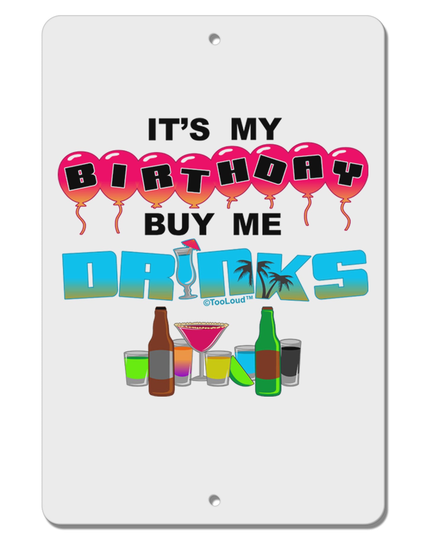 Birthday - Buy Me Drinks Aluminum 8 x 12" Sign-TooLoud-White-Davson Sales