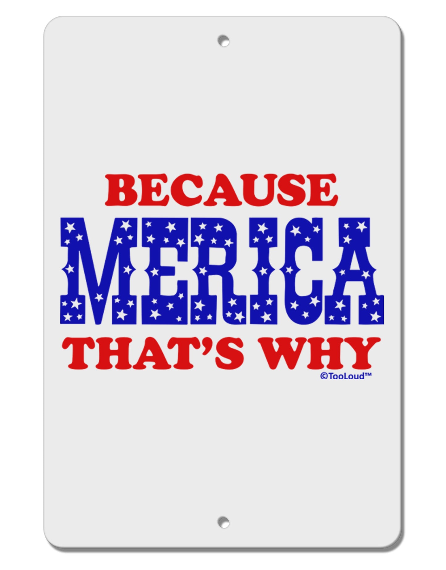 Because Merica That's Why Aluminum 8 x 12" Sign-TooLoud-White-Davson Sales