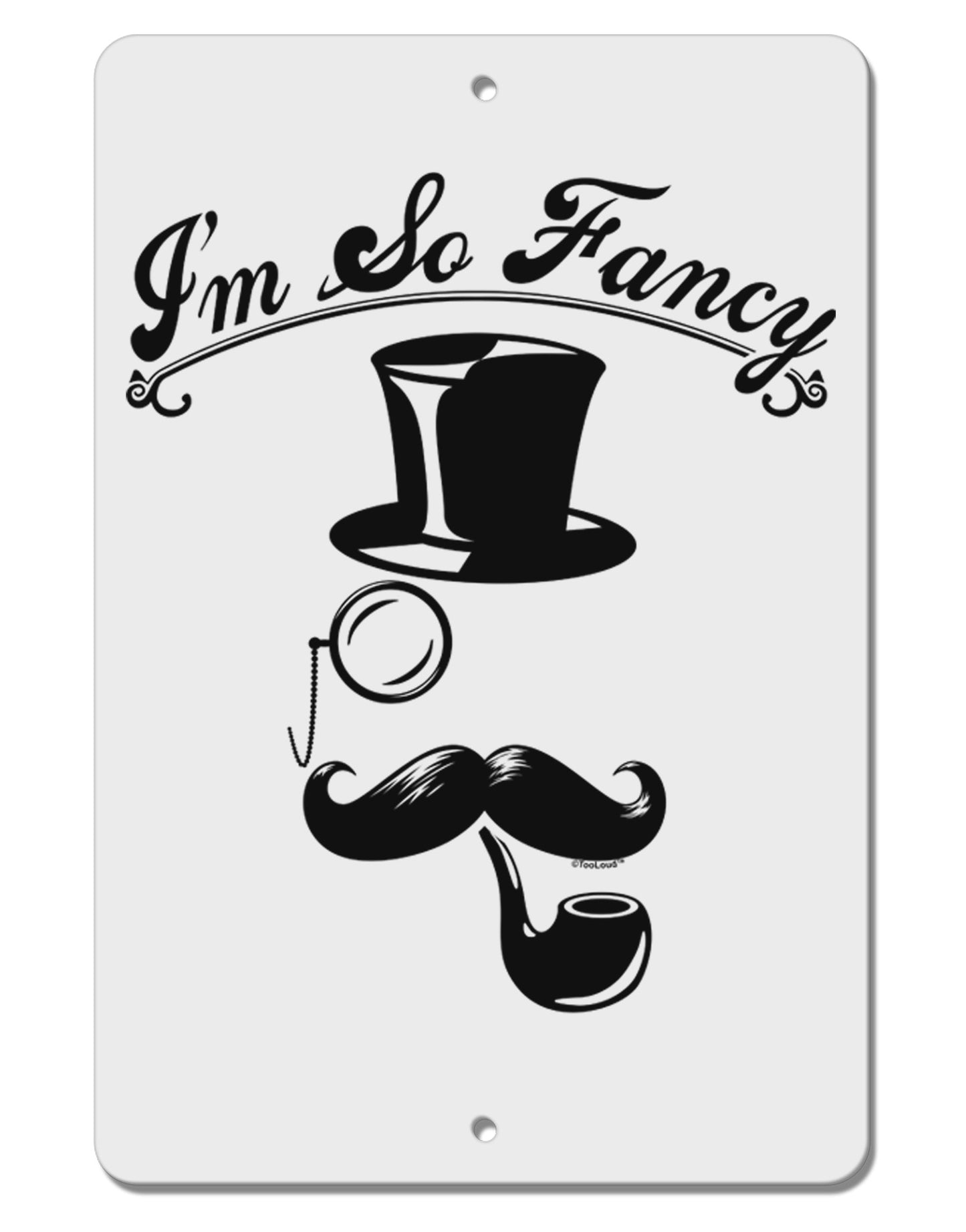 I'm So Fancy - Classy Mustache Aluminum 8 x 12" Sign-TooLoud-White-Davson Sales