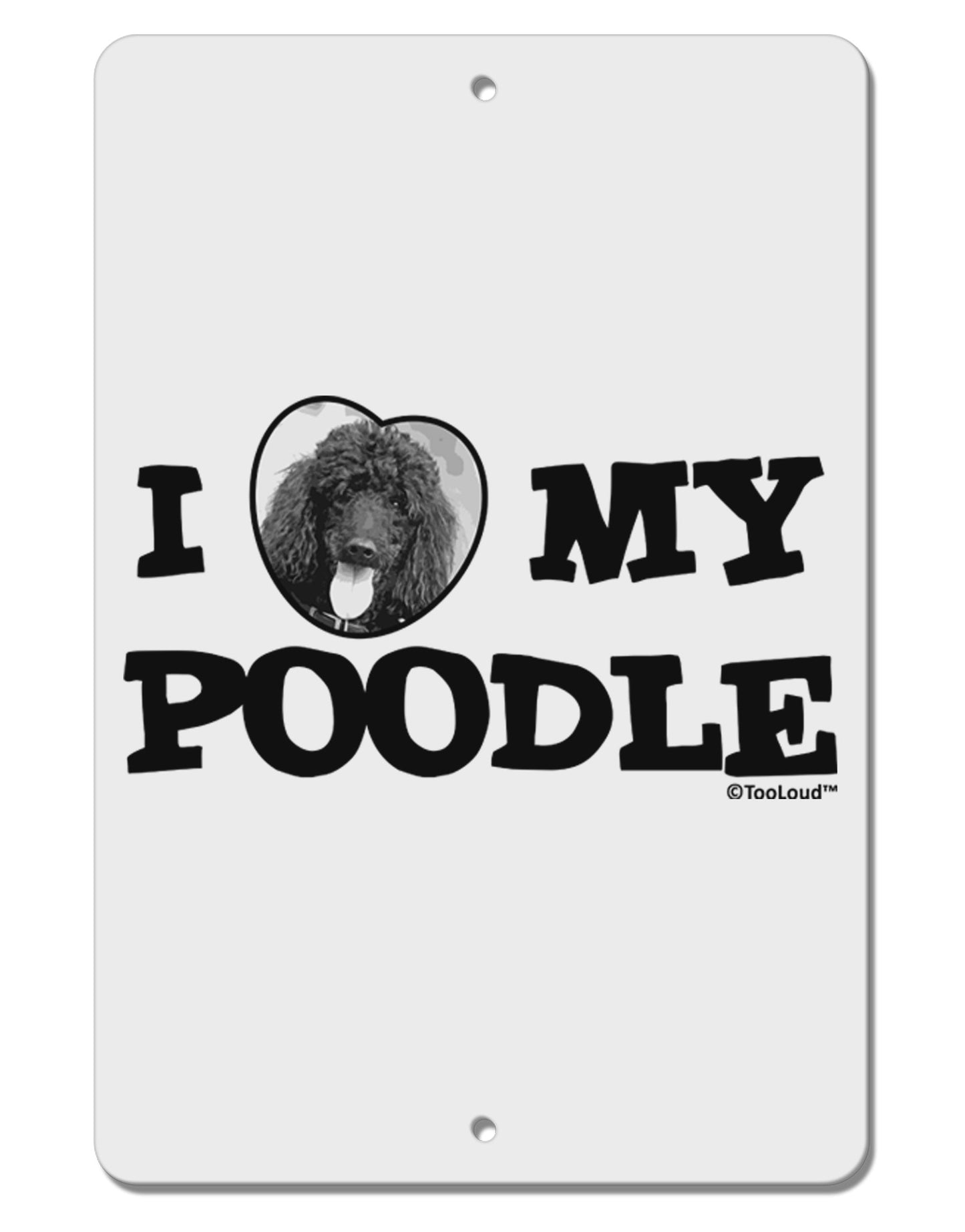 I Heart My Poodle Aluminum 8 x 12" Sign by TooLoud-TooLoud-White-Davson Sales