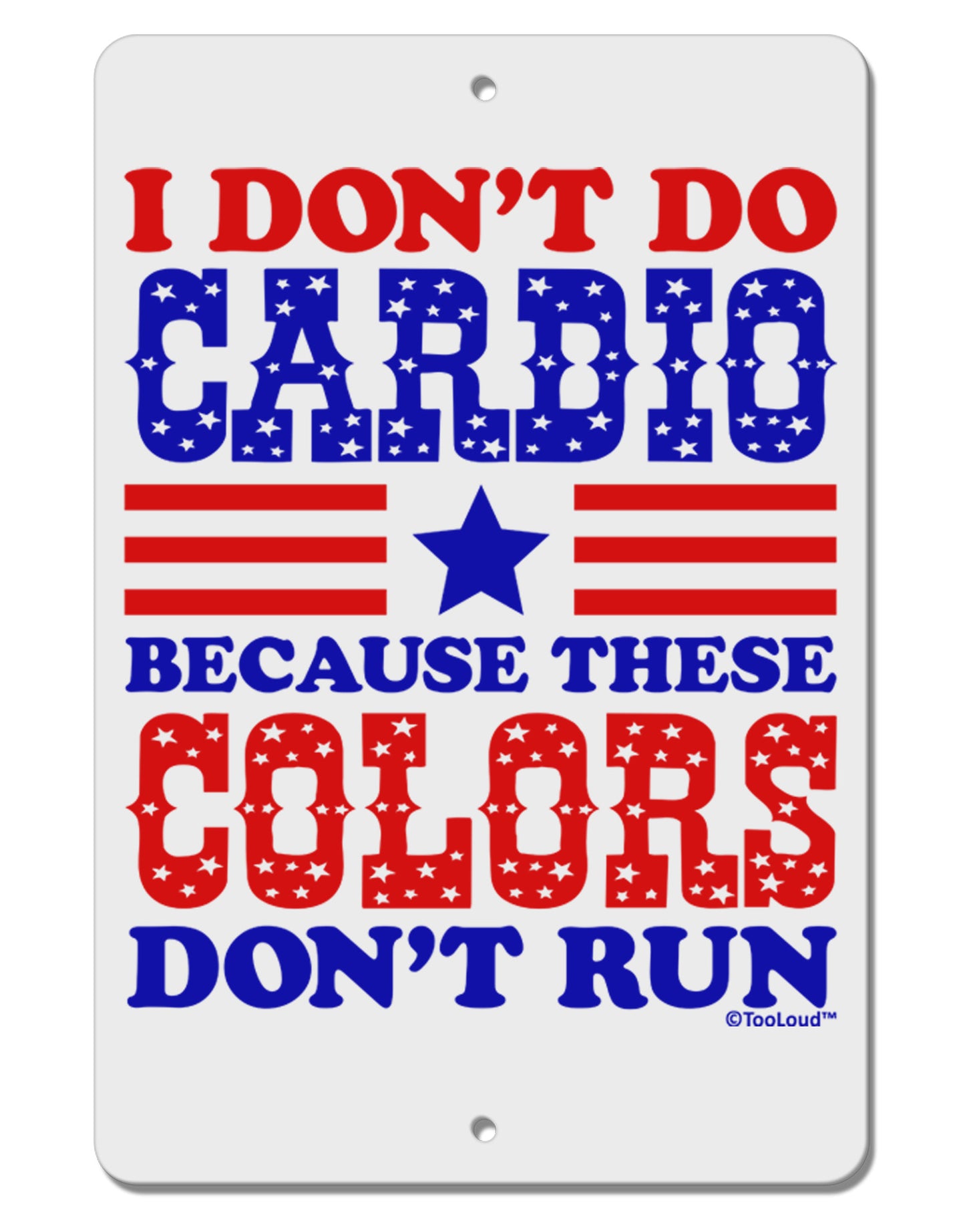 I Don't Do Cardio Because These Colors Don't Run Aluminum 8 x 12" Sign-TooLoud-White-Davson Sales