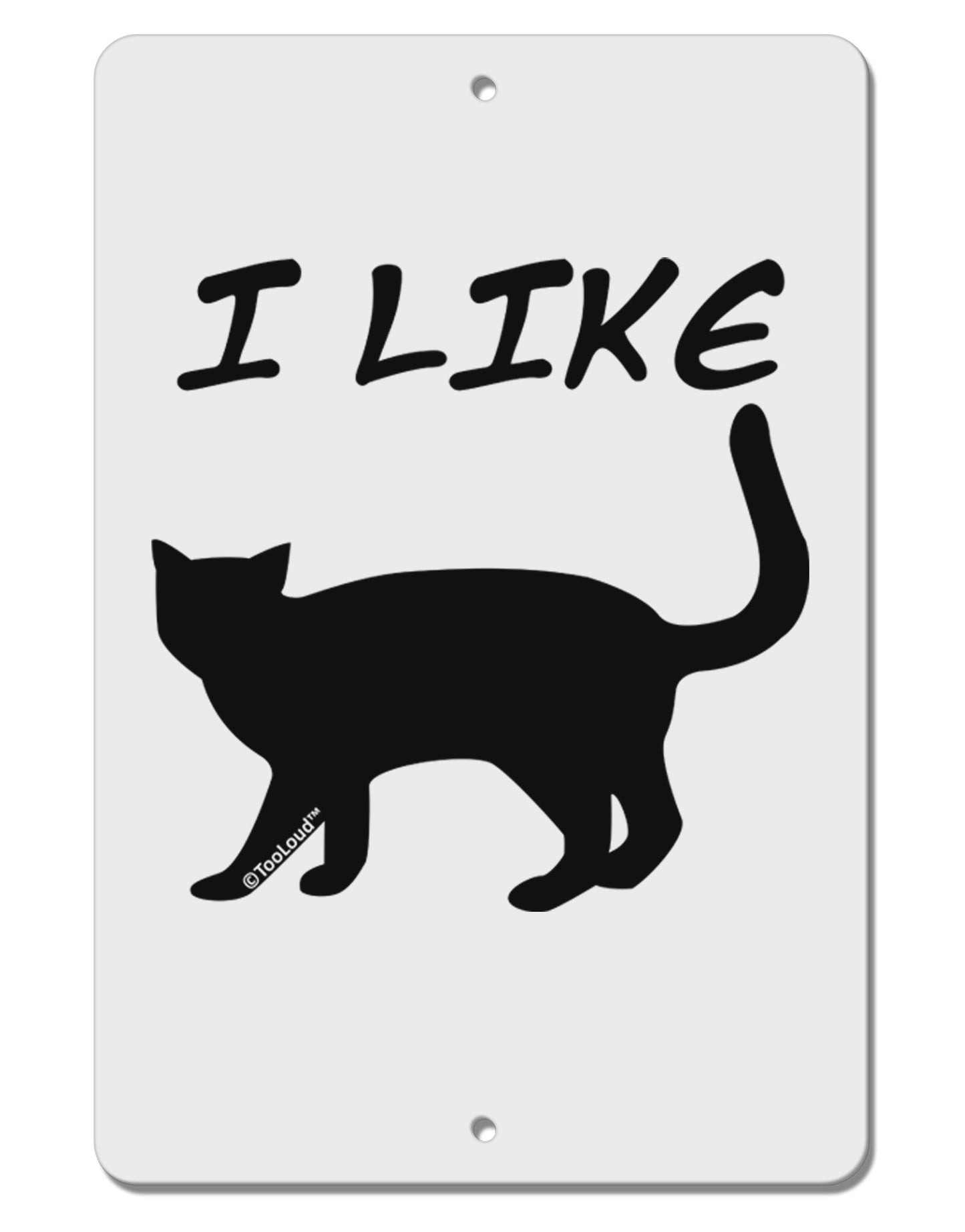 I Like Cat Silhouette Design Aluminum 8 x 12" Sign by TooLoud-TooLoud-White-Davson Sales