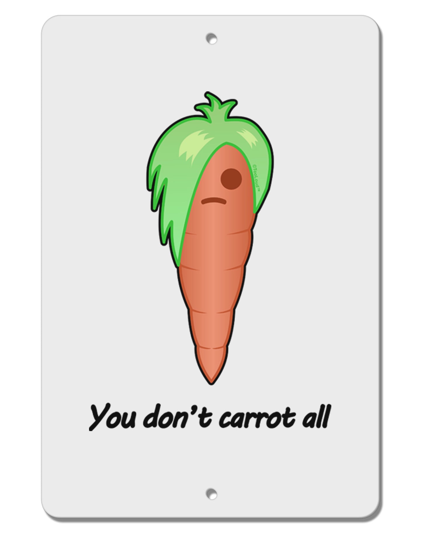 Carrot - You Don't Carrot All Aluminum 8 x 12" Sign-TooLoud-White-Davson Sales