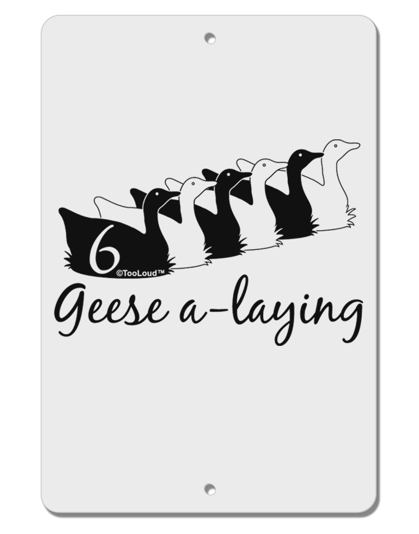 Six Geese A laying Text Aluminum 8 x 12" Sign-TooLoud-White-Davson Sales