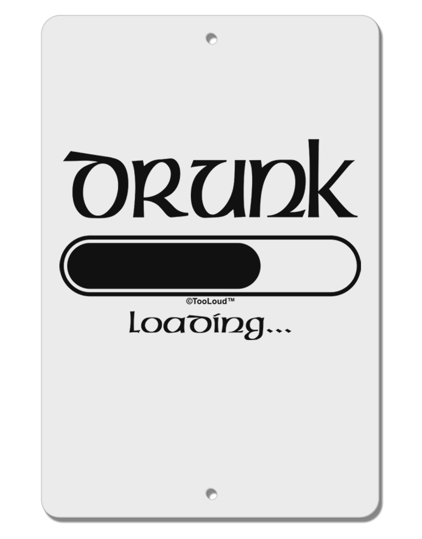 Drunk Loading Bar Aluminum 8 x 12" Sign by TooLoud-TooLoud-White-Davson Sales
