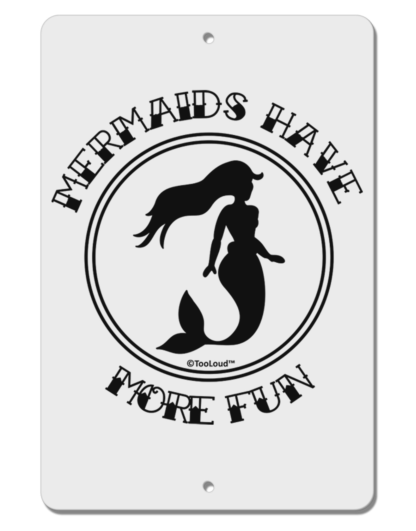 Mermaids Have More Fun Aluminum 8 x 12" Sign-TooLoud-White-Davson Sales