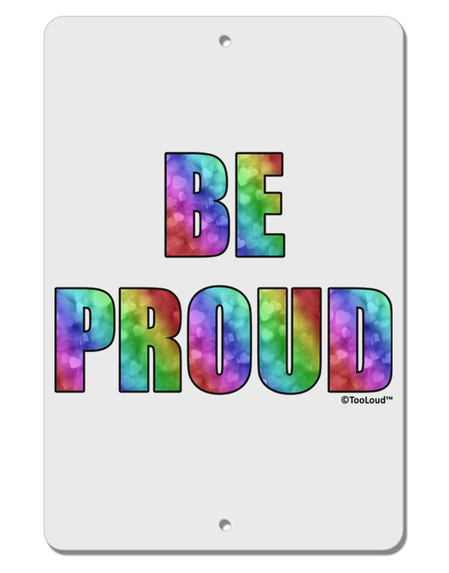 Be Proud Gay Pride - Rainbow Hearts Aluminum 8 x 12" Sign by TooLoud-TooLoud-White-Davson Sales