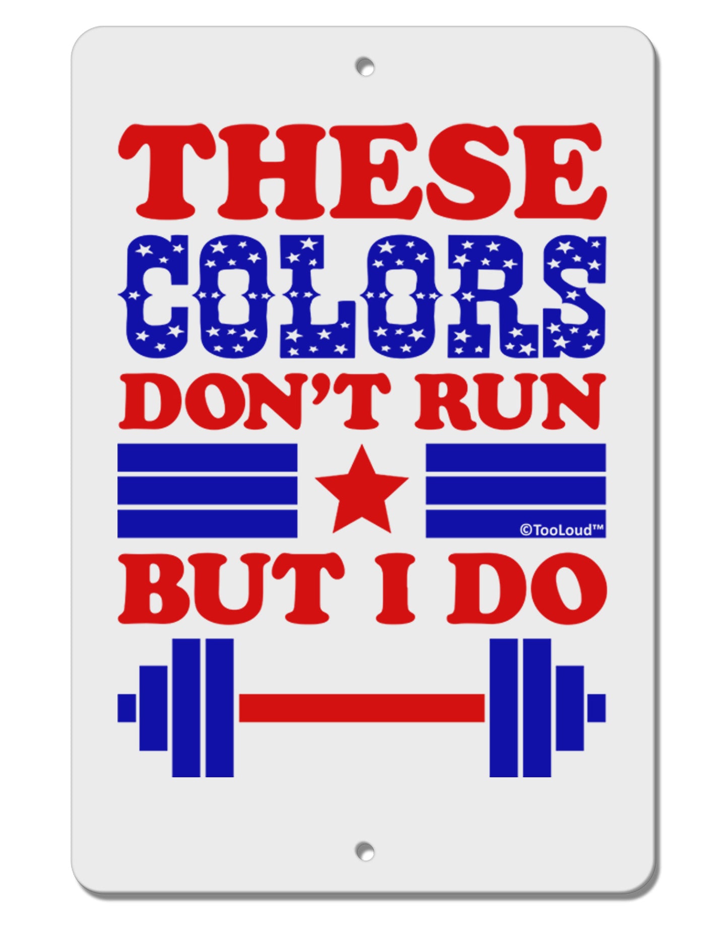 These Colors Don't Run But I Do - Patriotic Workout Aluminum 8 x 12" Sign-TooLoud-White-Davson Sales