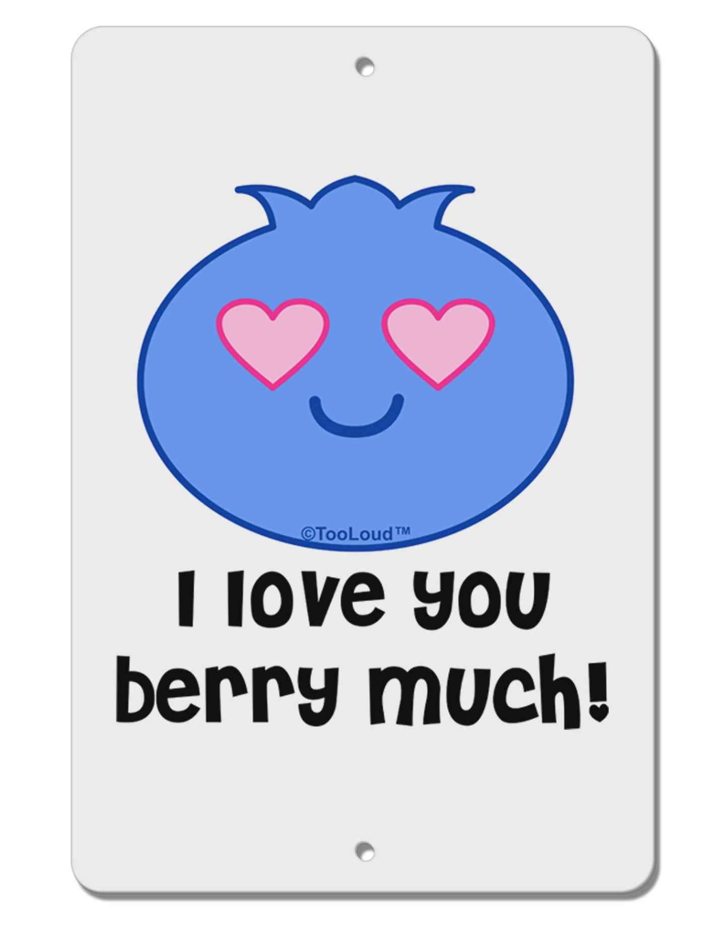 I Love You Berry Much Aluminum 8 x 12" Sign by TooLoud-TooLoud-White-Davson Sales
