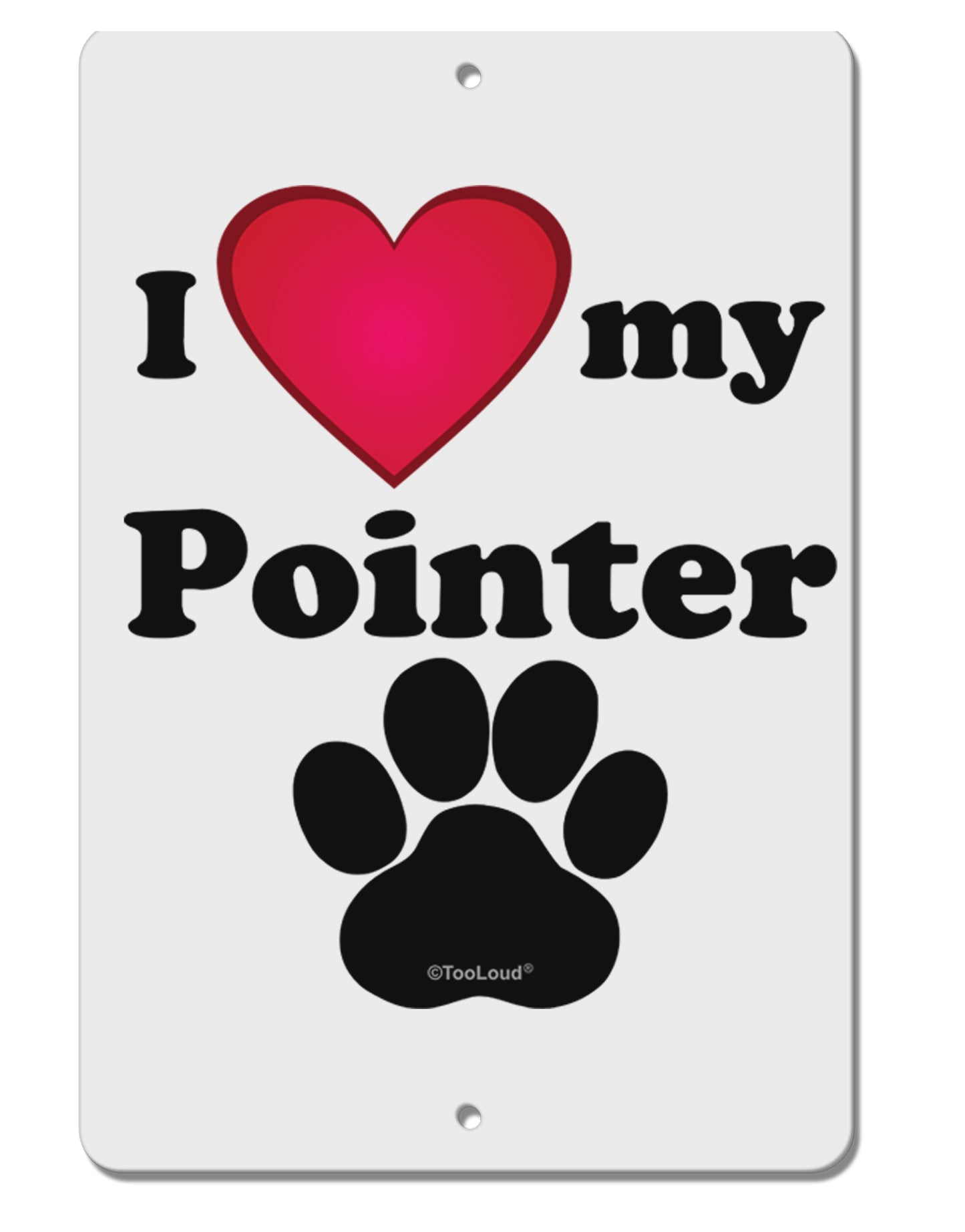 I Heart My Pointer Aluminum 8 x 12" Sign by TooLoud-TooLoud-White-Davson Sales