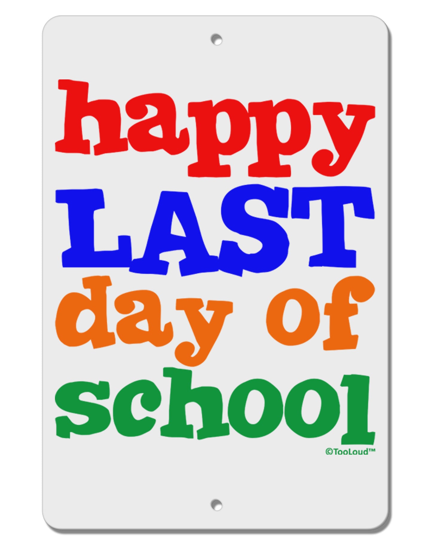 Happy Last Day of School Aluminum 8 x 12" Sign-TooLoud-White-Davson Sales