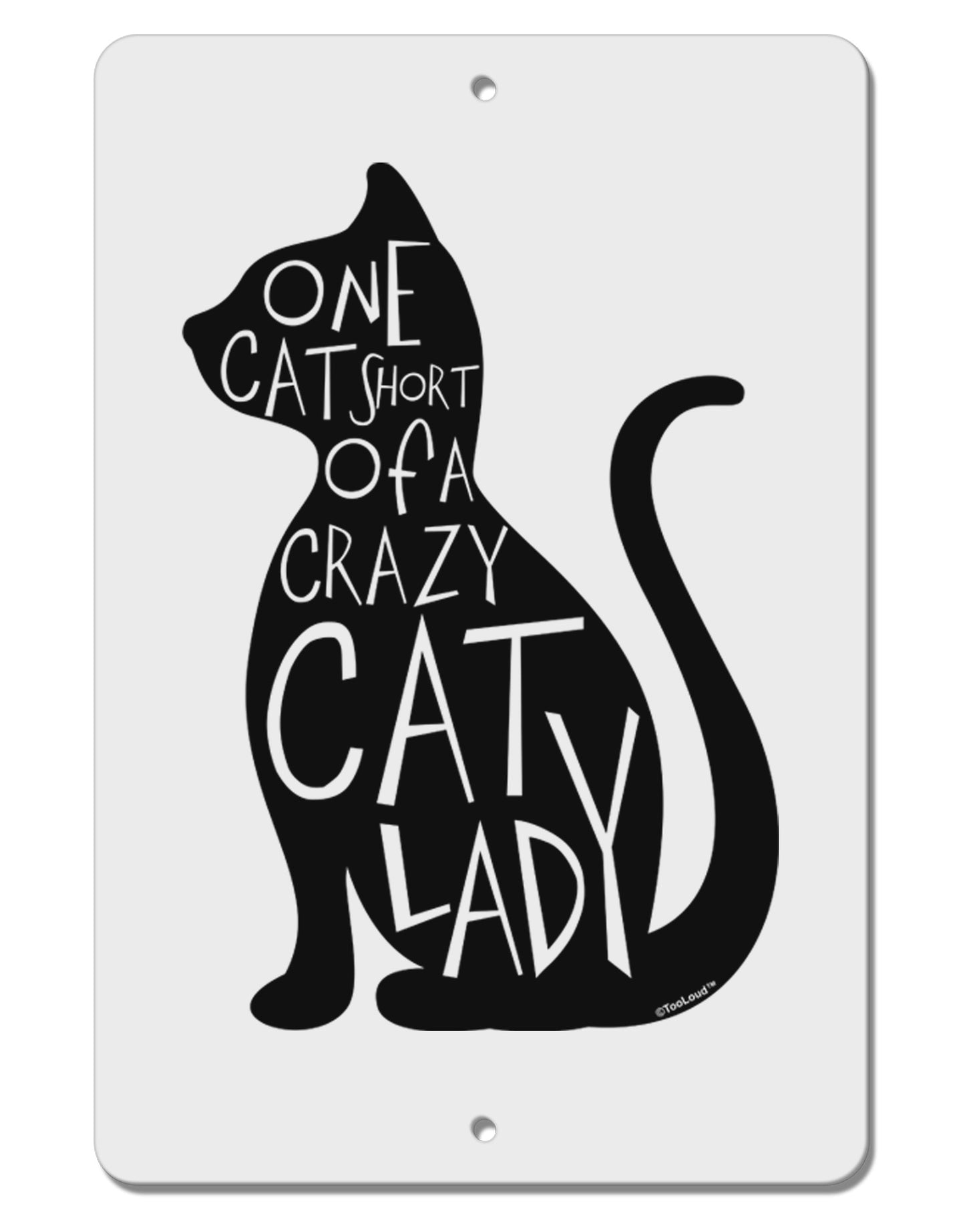 One Cat Short Of A Crazy Cat Lady Aluminum 8 x 12" Sign-TooLoud-White-Davson Sales