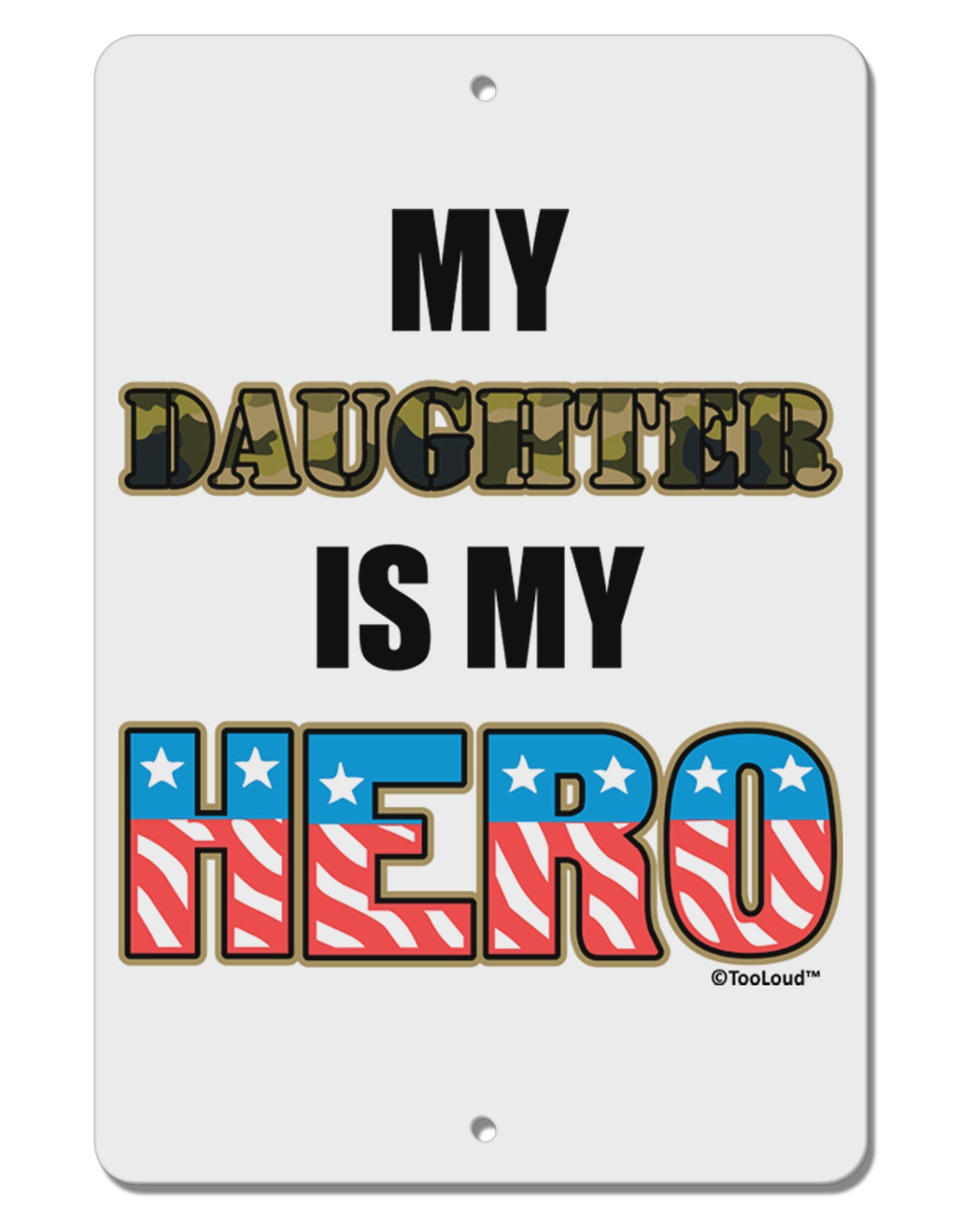 My Daughter is My Hero - Armed Forces Aluminum 8 x 12" Sign by TooLoud-TooLoud-White-Davson Sales