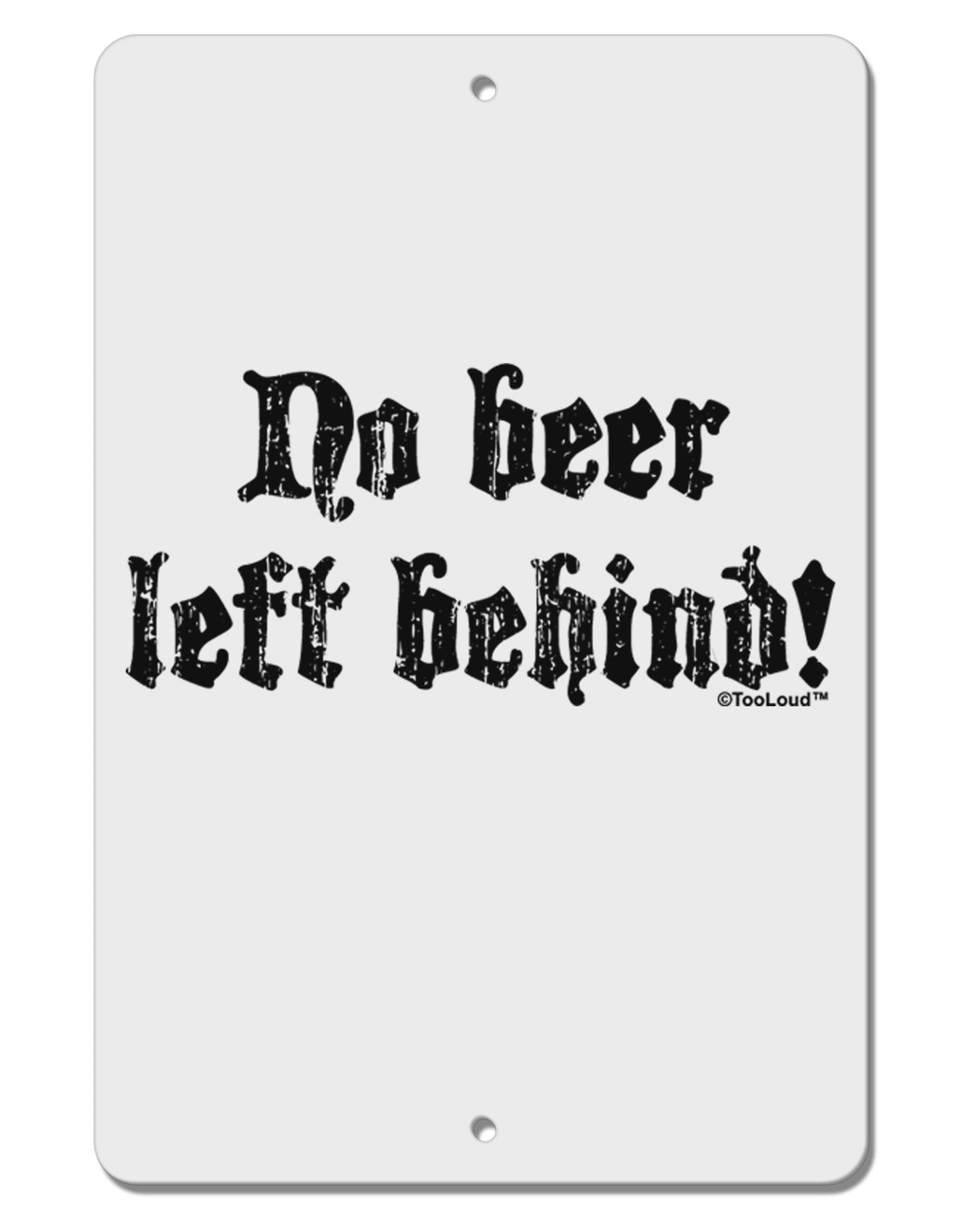 No Beer Left Behind Aluminum 8 x 12" Sign-TooLoud-White-Davson Sales