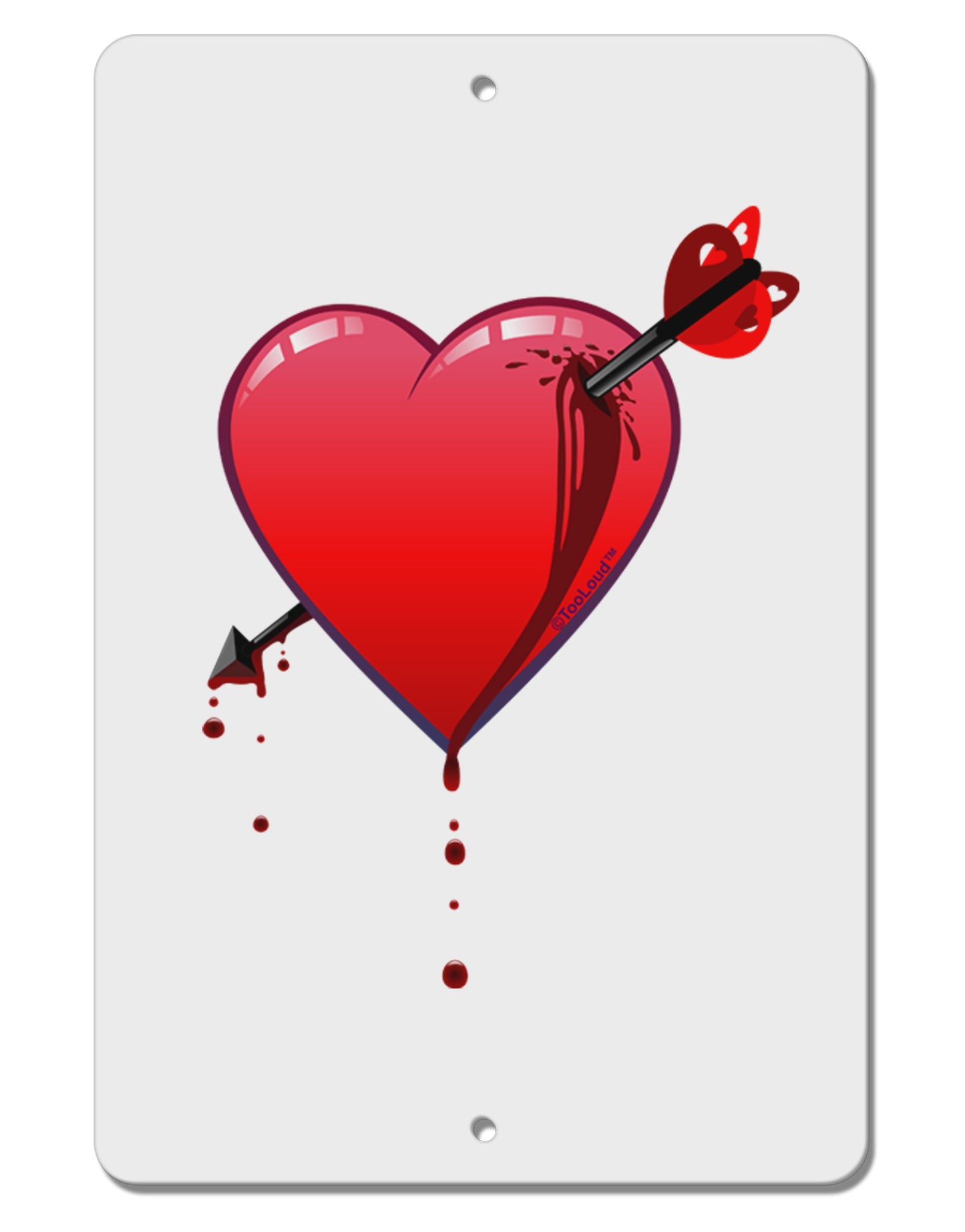 Shot Through the Heart Bleeding Aluminum 8 x 12" Sign by TooLoud-TooLoud-White-Davson Sales