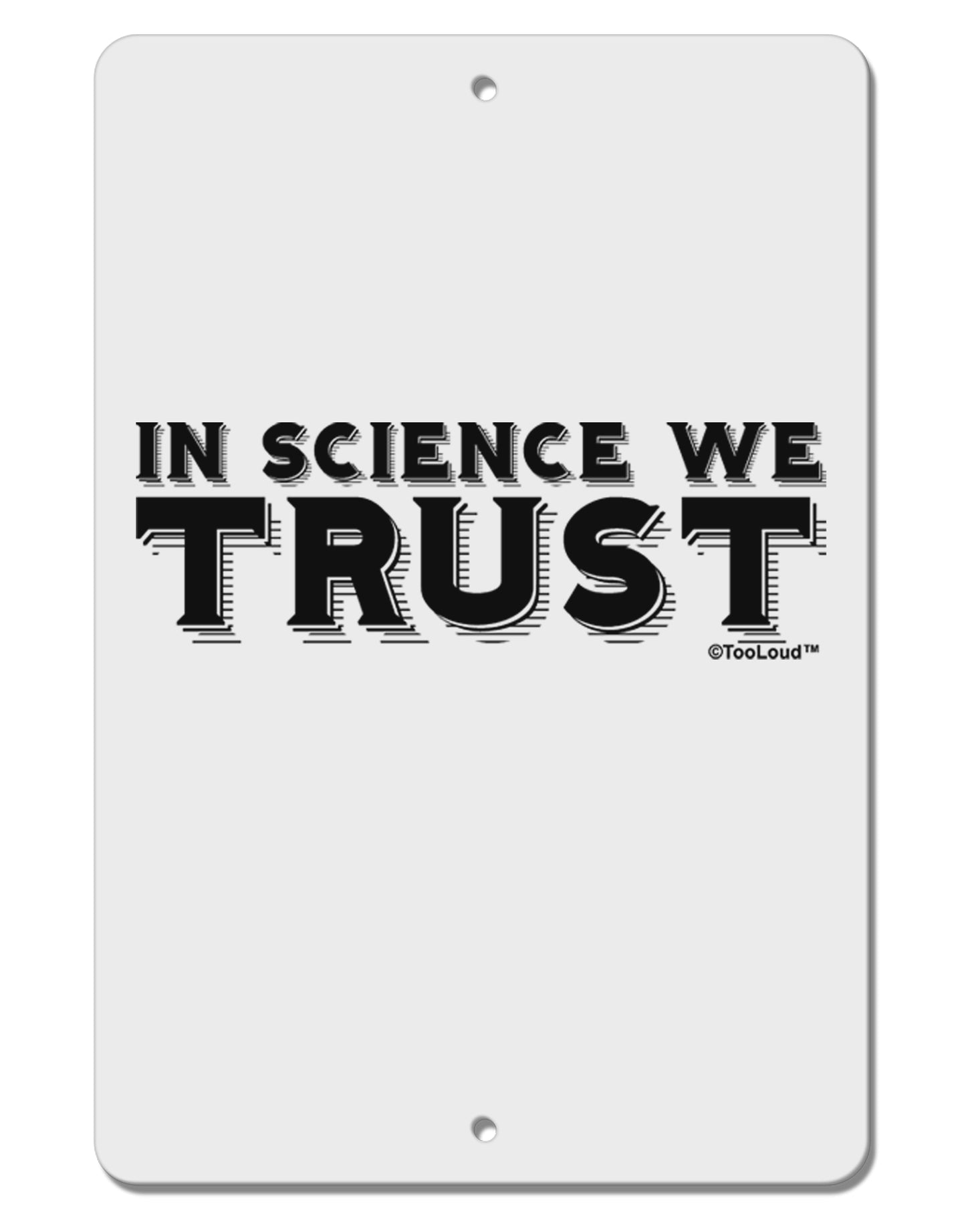 In Science We Trust Text Aluminum 8 x 12" Sign by TooLoud-TooLoud-White-Davson Sales