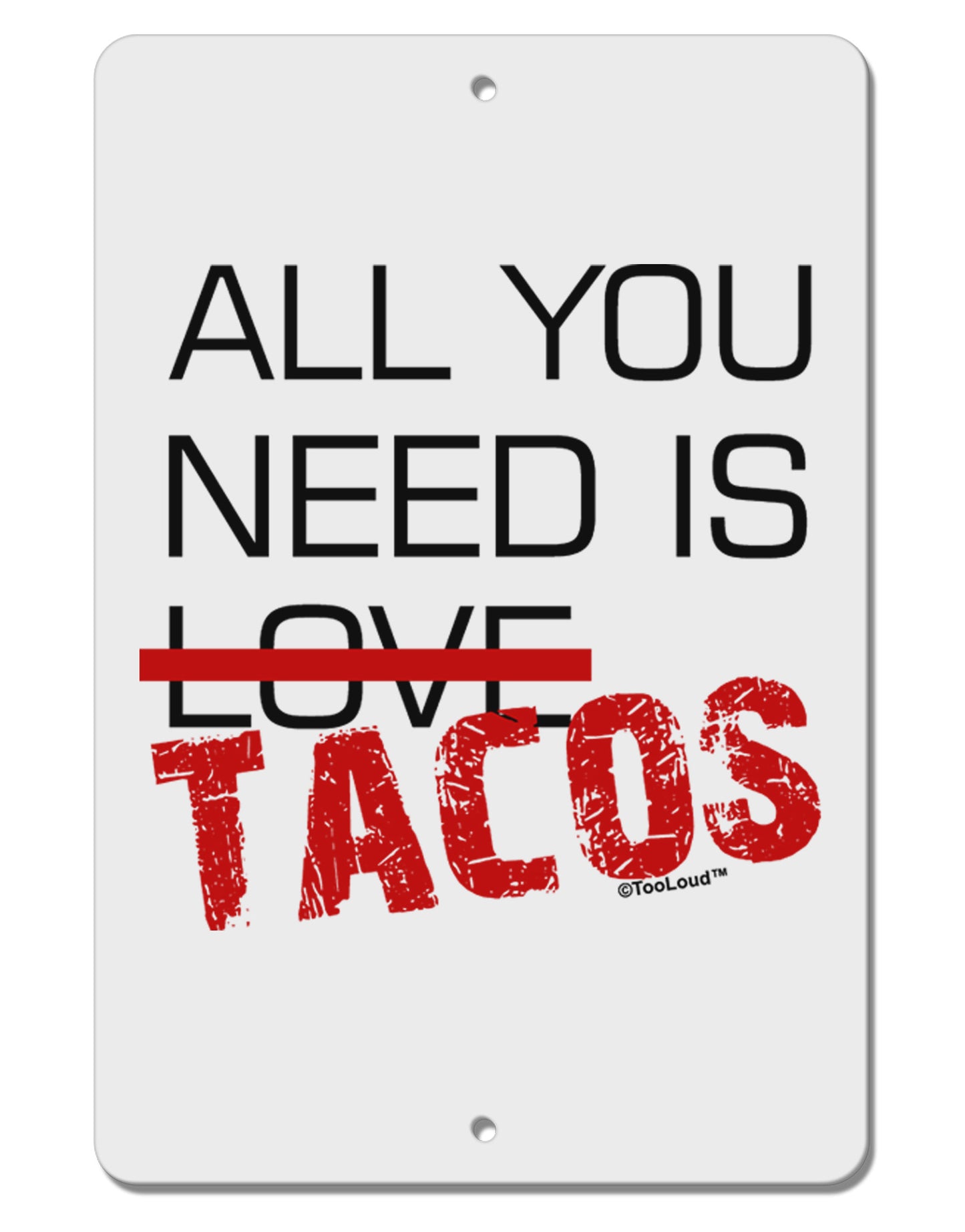 All You Need Is Tacos Aluminum 8 x 12" Sign-TooLoud-White-Davson Sales