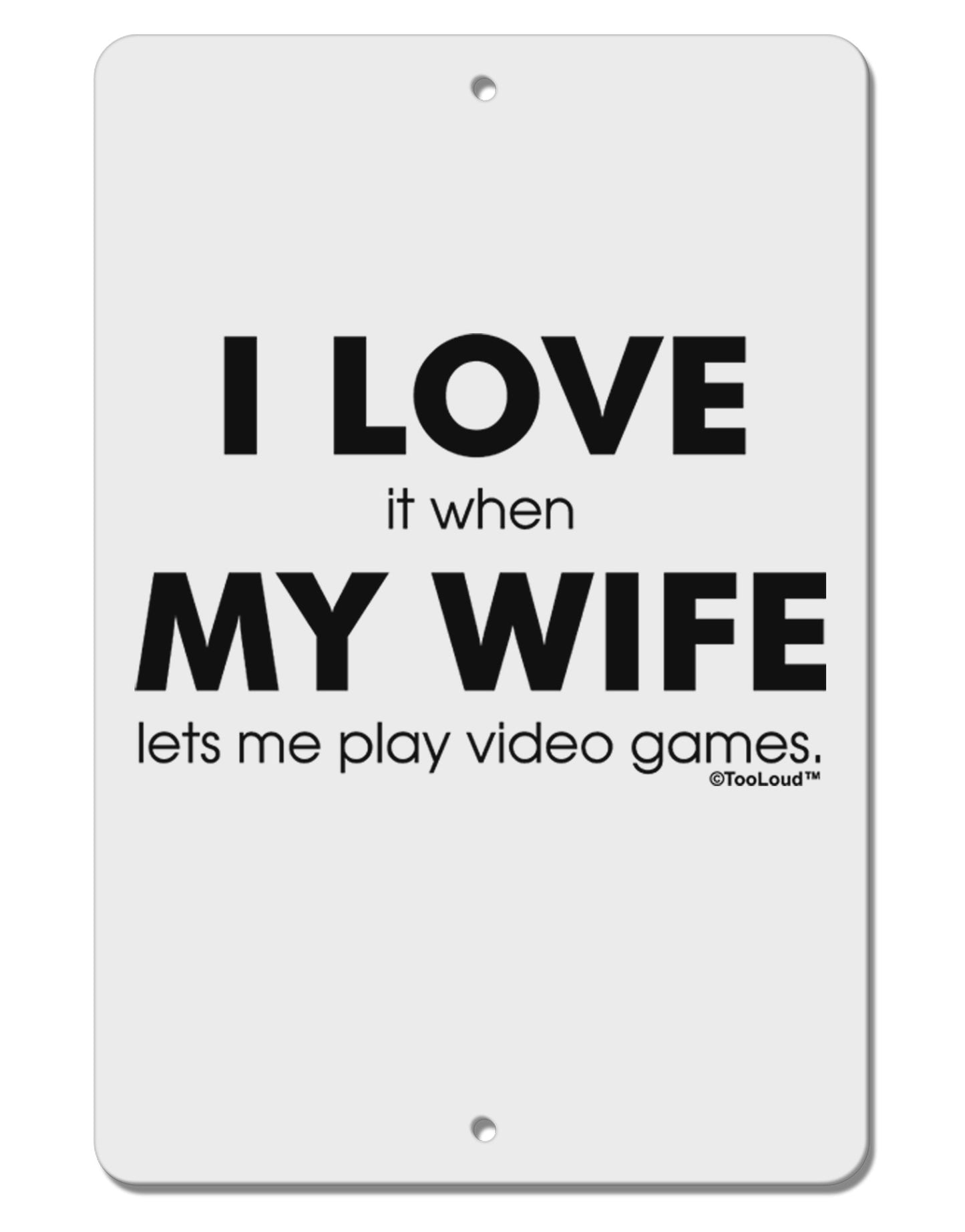 I Love My Wife Videogames Aluminum 8 x 12" Sign-TooLoud-White-Davson Sales