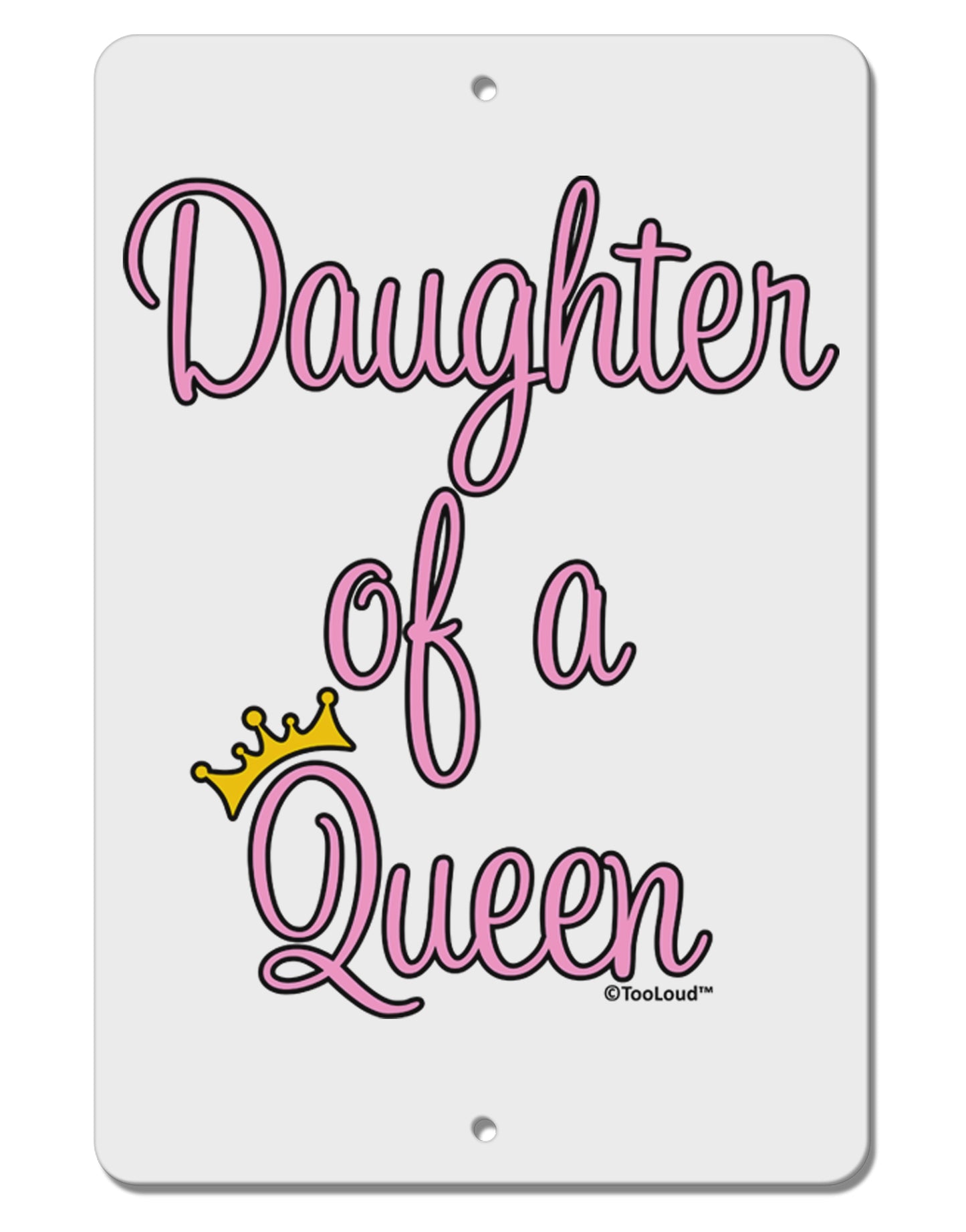 Daughter of a Queen - Matching Mom and Daughter Design Aluminum 8 x 12" Sign by TooLoud-TooLoud-White-Davson Sales