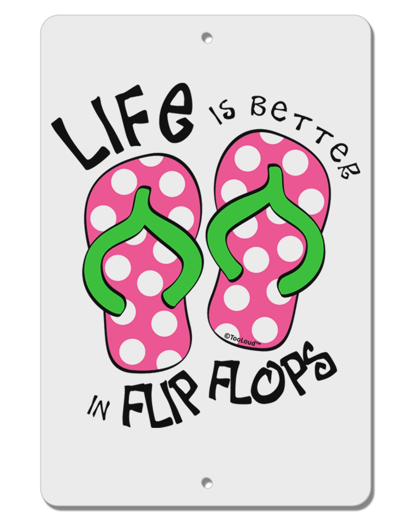 Life is Better in Flip Flops - Pink and Green Aluminum 8 x 12" Sign-TooLoud-White-Davson Sales