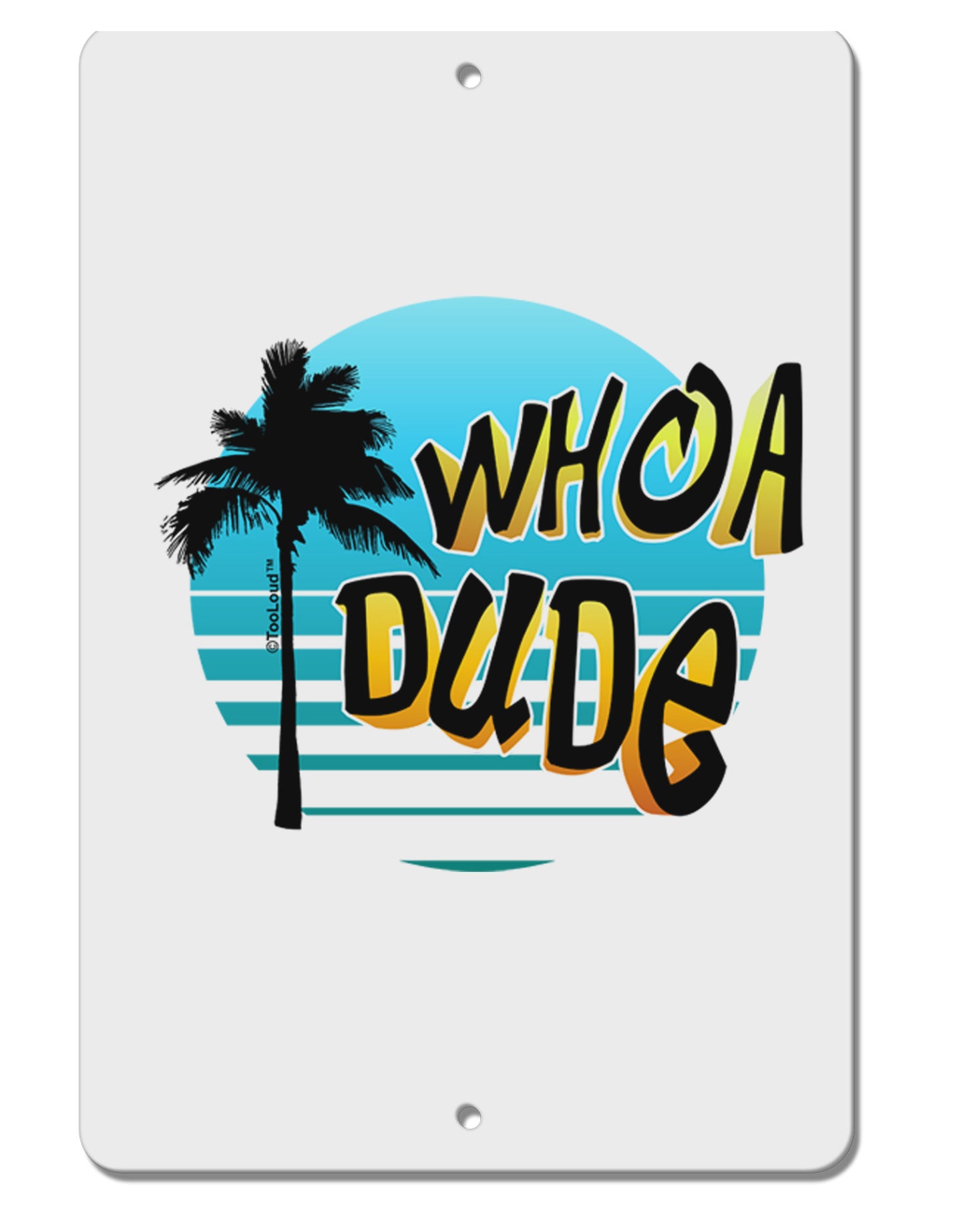 Whoa Dude Aluminum 8 x 12" Sign by TooLoud-TooLoud-White-Davson Sales
