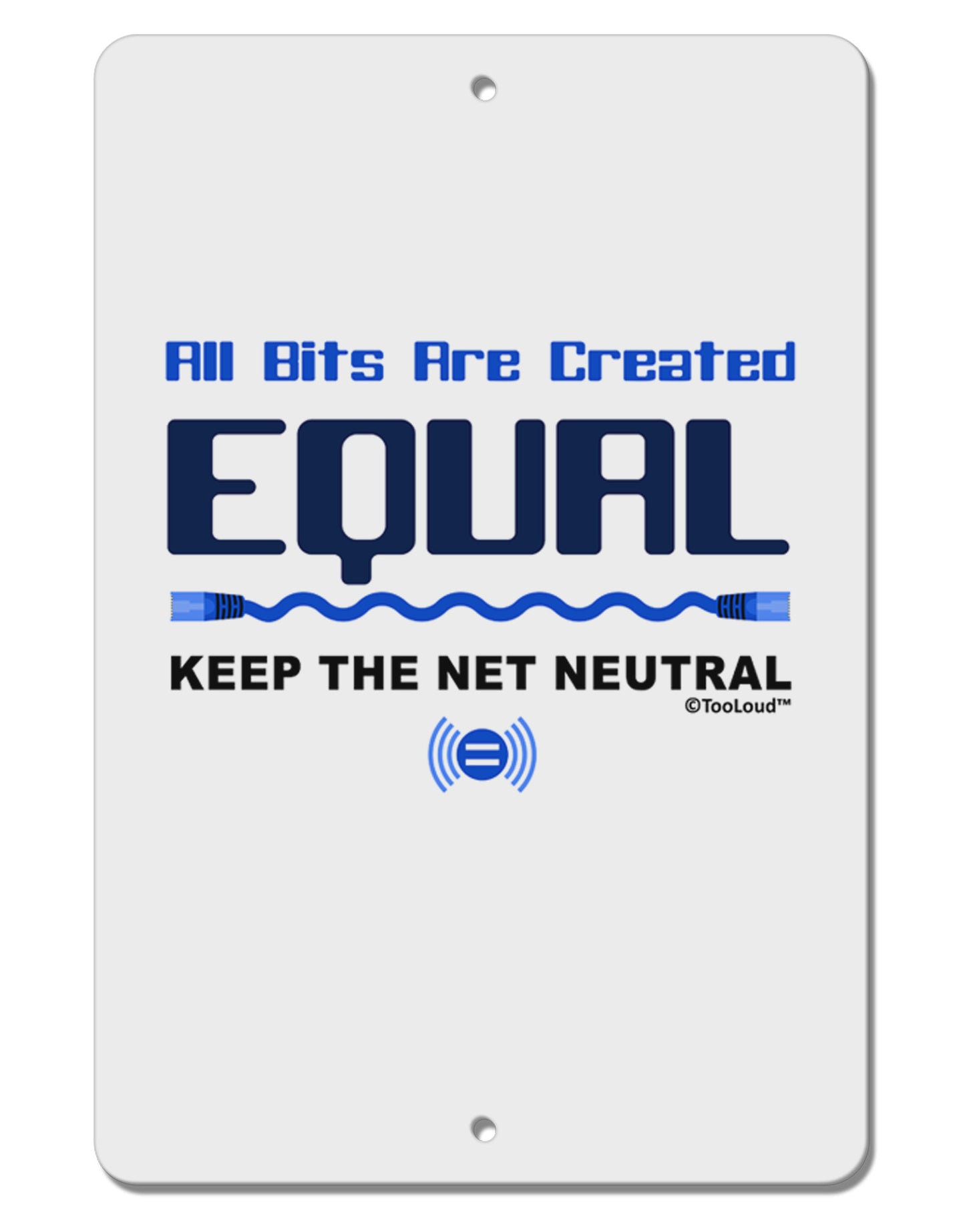 All Bits Are Created Equal - Net Neutrality Aluminum 8 x 12" Sign-TooLoud-White-Davson Sales